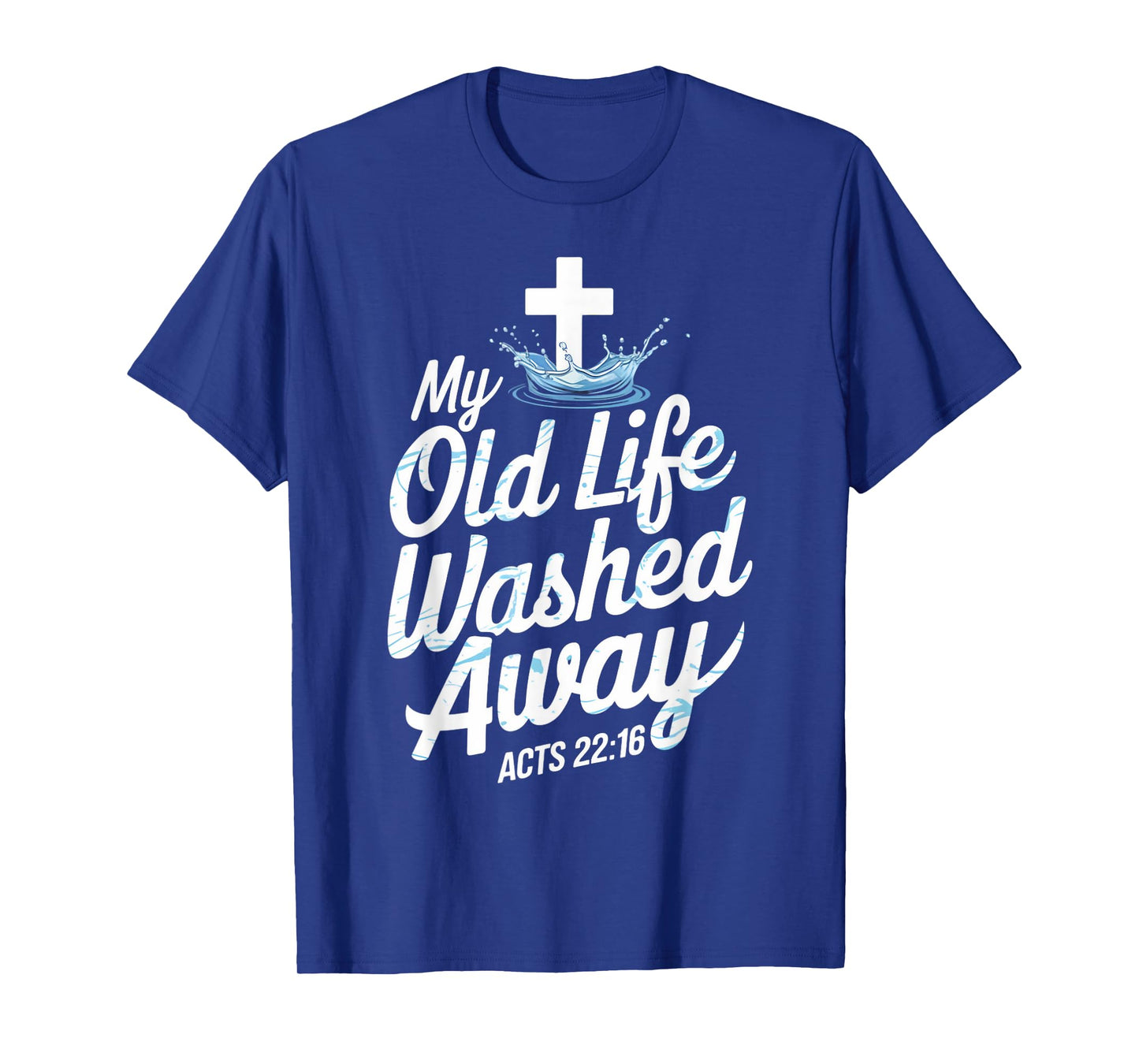 Old Life Washed Water Baptism Bible Verse Christian Baptized T-Shirt