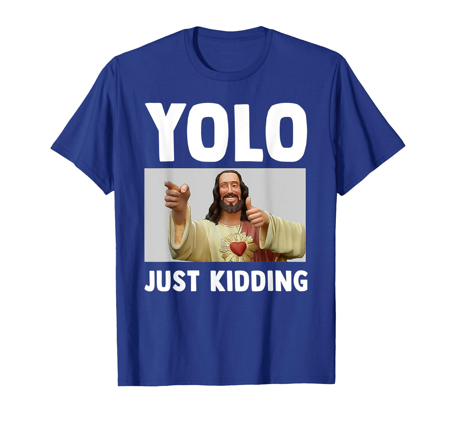 Funny Jesus Christian Humor Yolo Just Kidding God T-Shirt