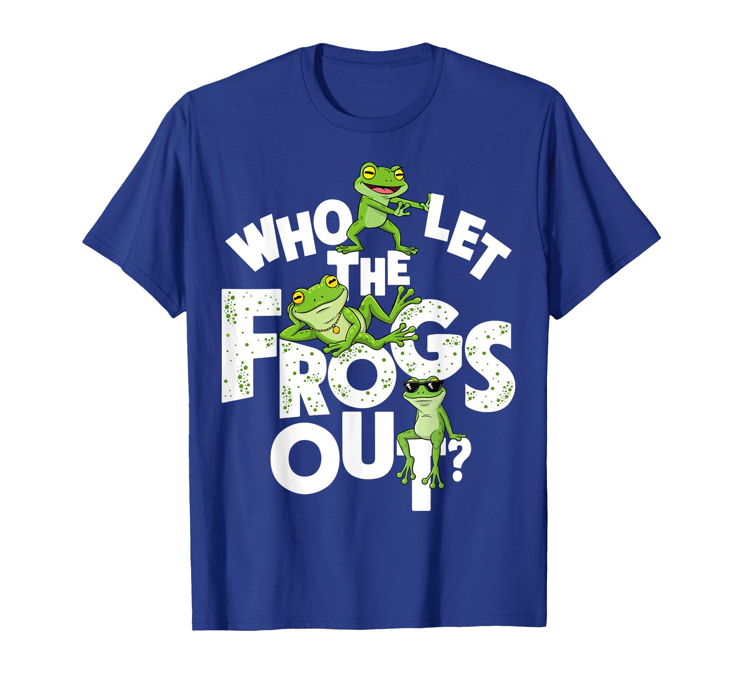 Who Let The Frogs Out Amphibian Lover Frog Owner Funny T-Shirt
