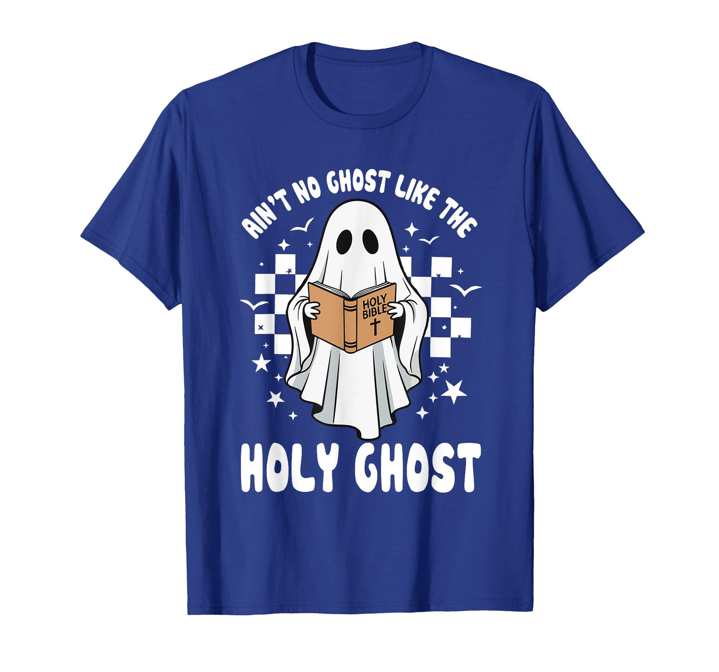 Funny Cute Holy Ghost Ain’t No Ghost Like Holy Ghost T-Shirt