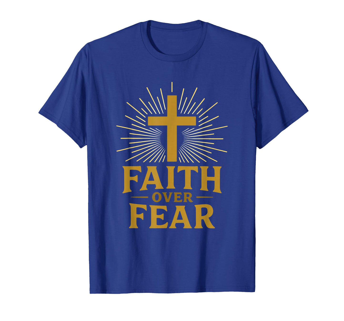 Faith Over Fear Cross Symbol Christians Believers Statement T-Shirt