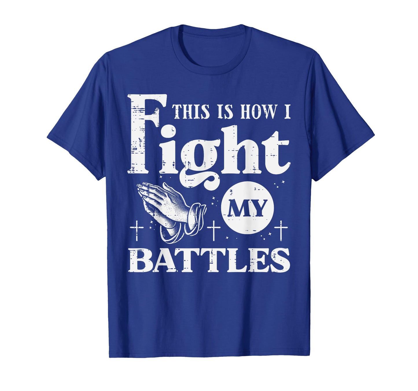 Pray This Is How I Fight My Battles Christian Women Men Kids T-Shirt