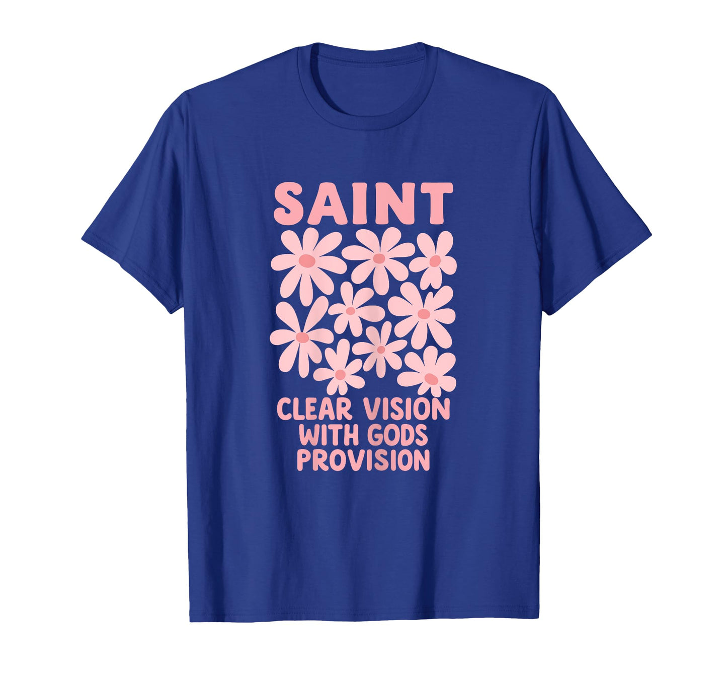 Womens Saint Christian Floral Faith Clear Vision Bible Quote T-Shirt