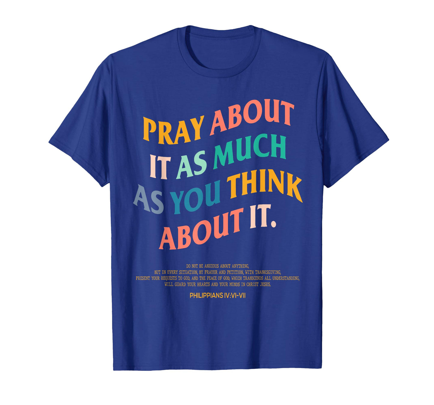 Pray About It As Much As You Think About It, Prayer Present T-Shirt