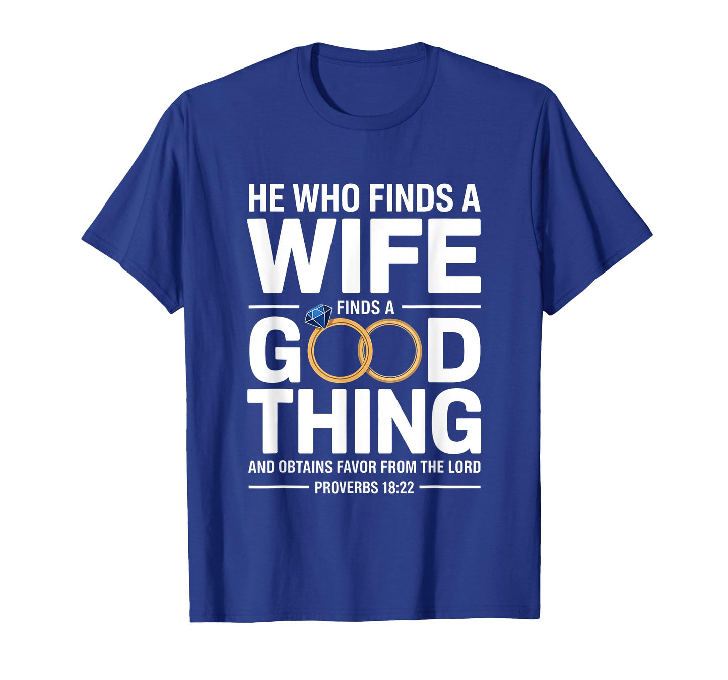 He Who Finds A Wife Christian Bible Verse Religious Sayings T-Shirt