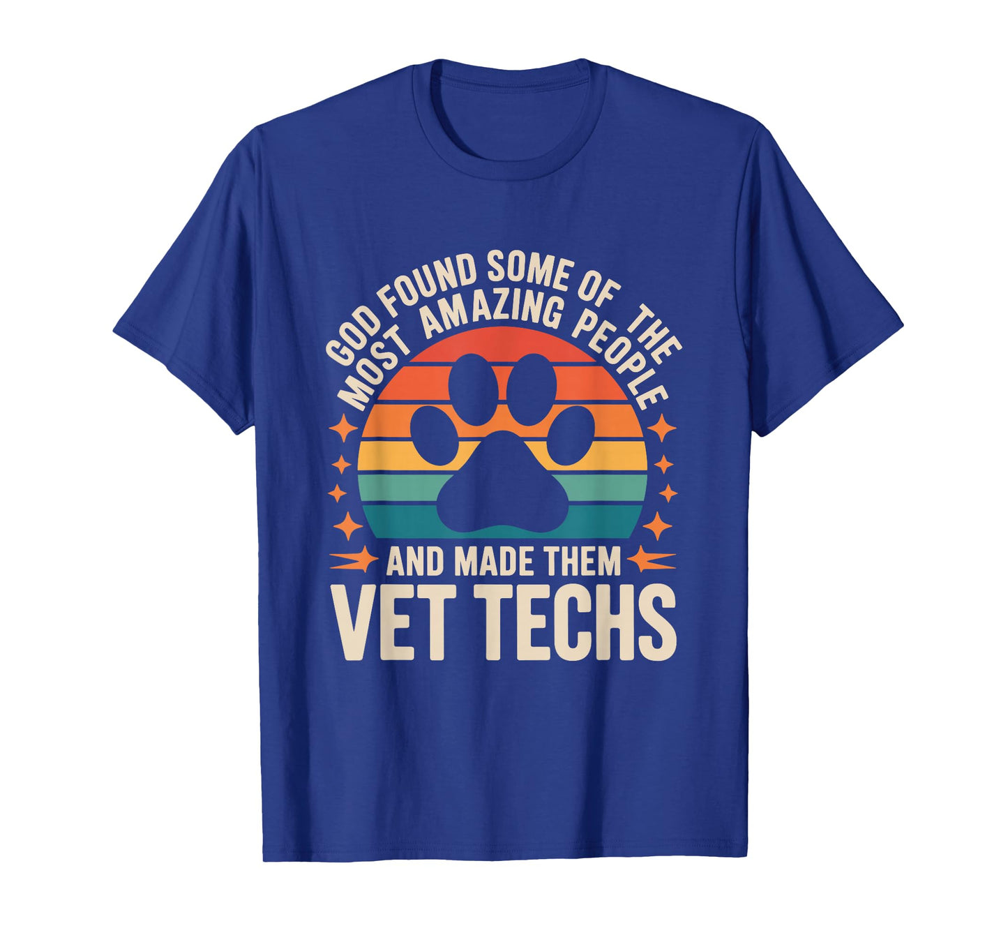 God Found Some of The Most Amazing People, Vet Technician T-Shirt