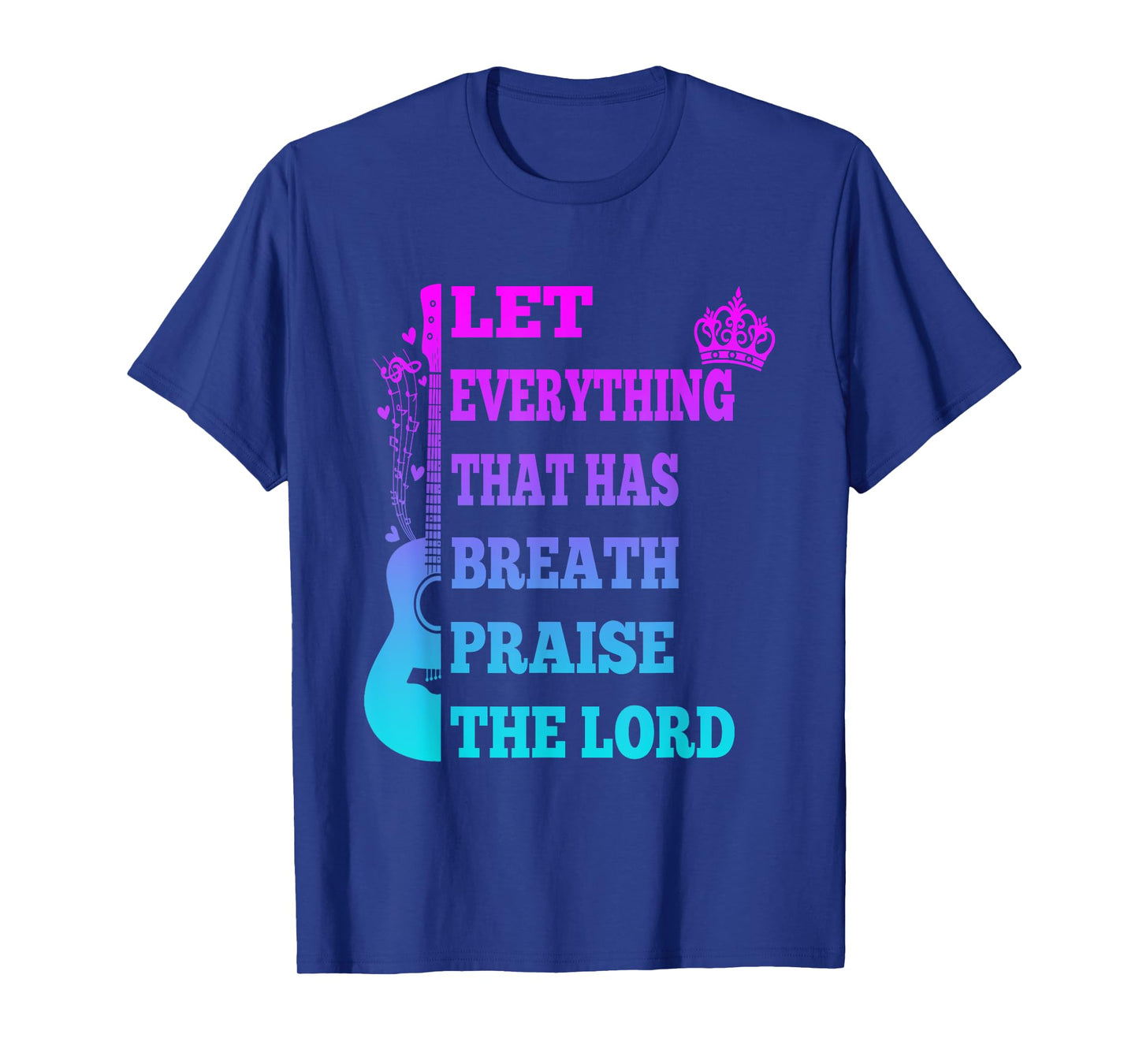 Let Everything That Has Breath Praise The Lord Christian Tee T-Shirt
