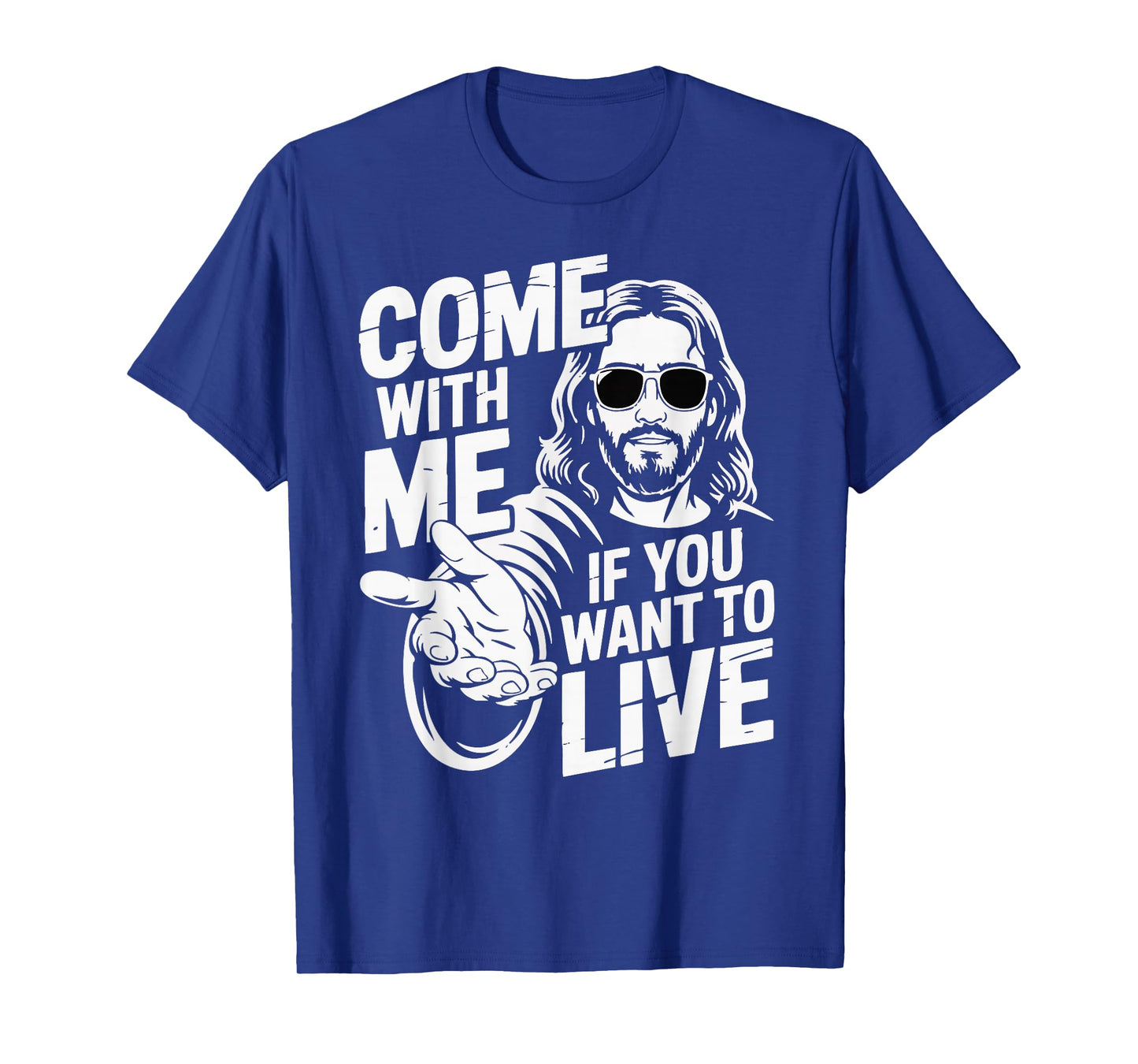 Come with Jesus If You Want to Live T-Shirt