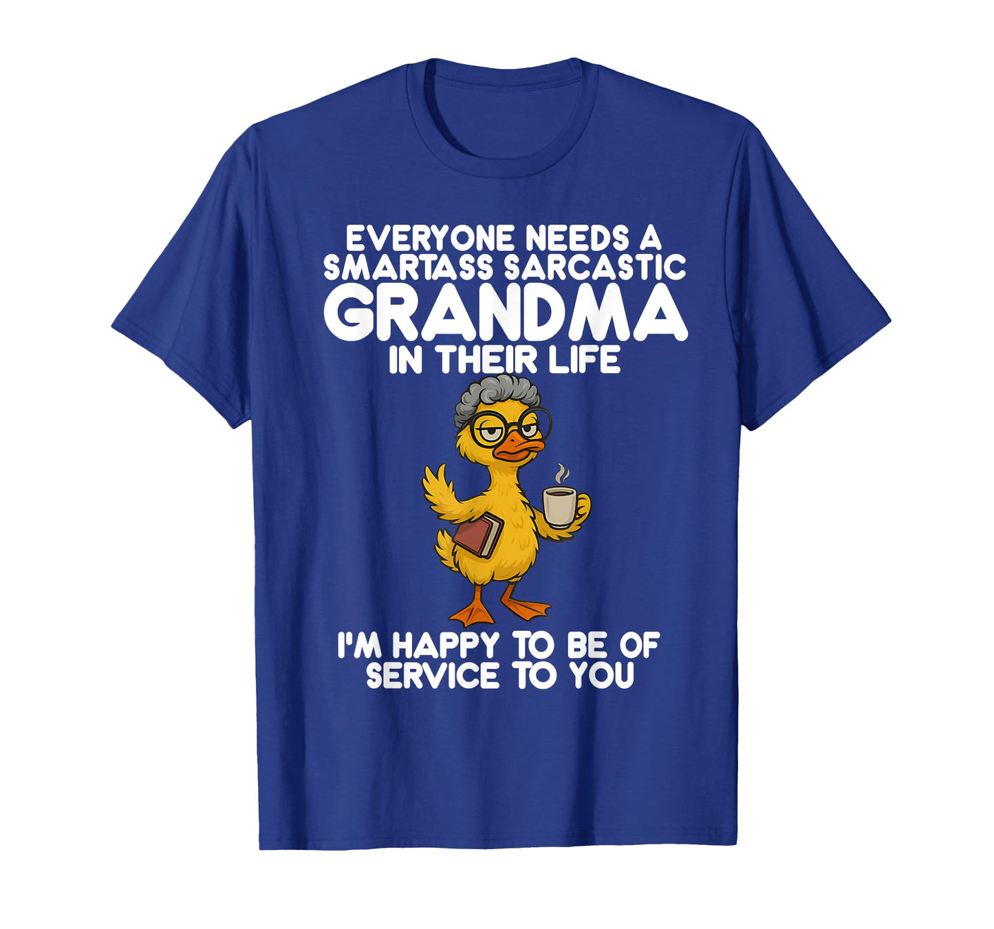 Everyone Needs A Smartass Sarcastic Grandma Funny Duck Sayin T-Shirt