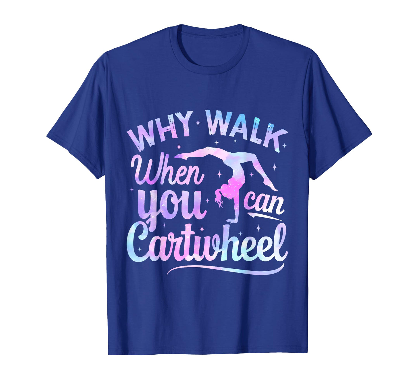 Girls Why Walk When You Can Cartwheel Gymnastic Gymnast Girl T-Shirt