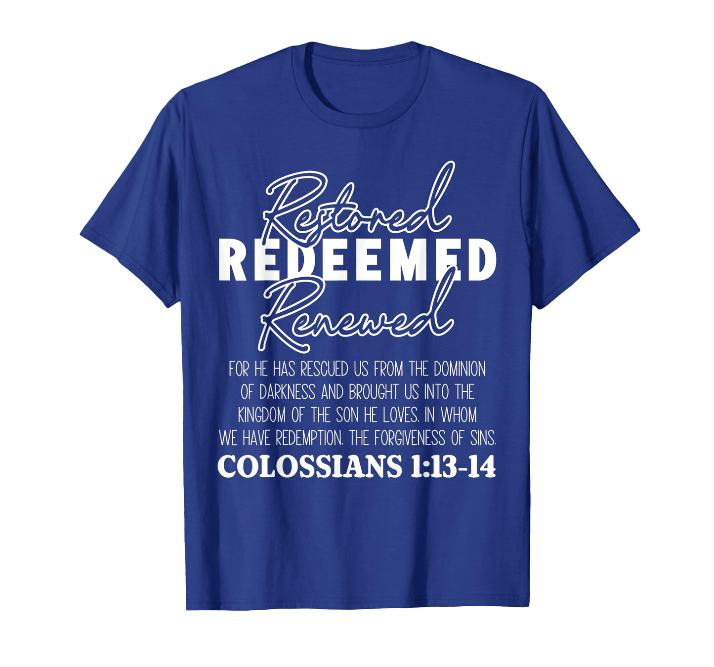 Christian Bible Verse Faith God Colossians 1:13-14 Restored T-Shirt