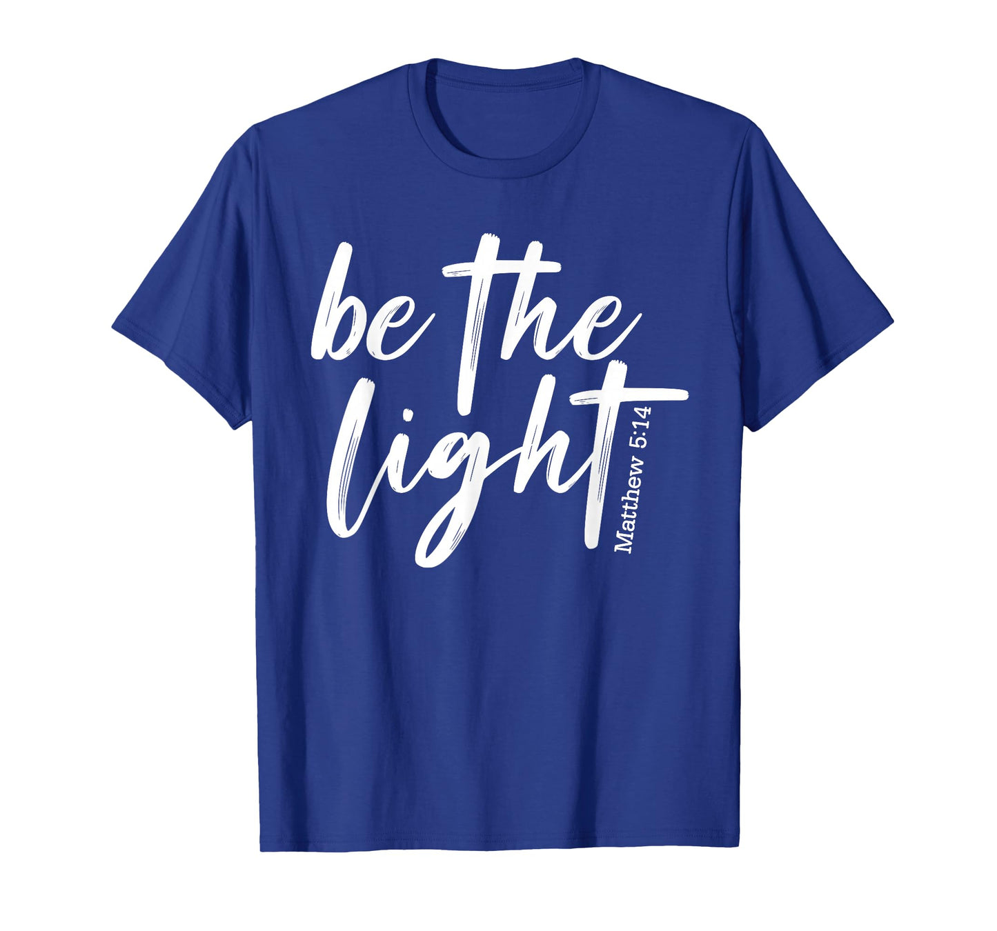 Be The Light Christian - Faith-Based Bible Verse Matthew T-Shirt