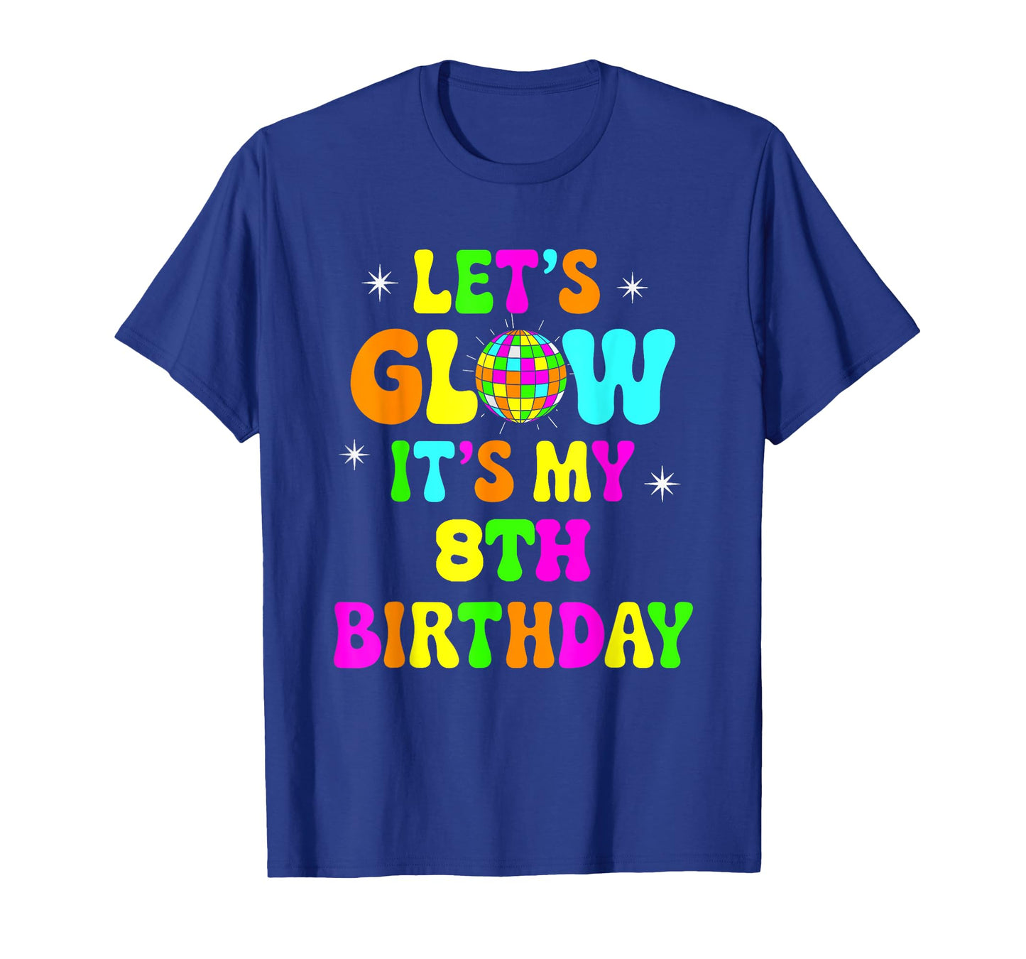 Lets Crazy It's My 8th Birthday Party Glowing 80s Group Team T-Shirt