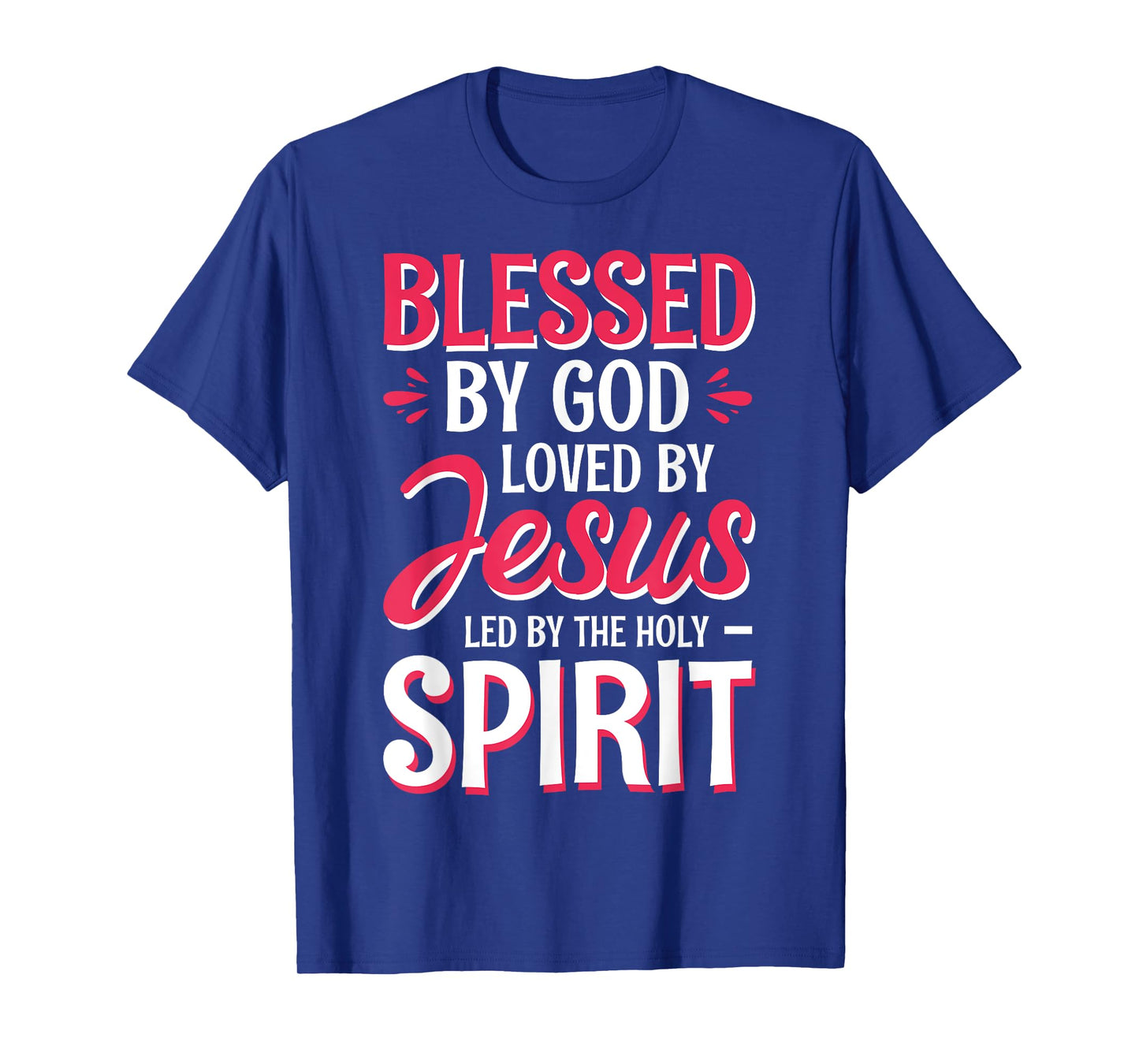 Blessed By God Loved By Jesus Led By The Holy Spirit T-Shirt