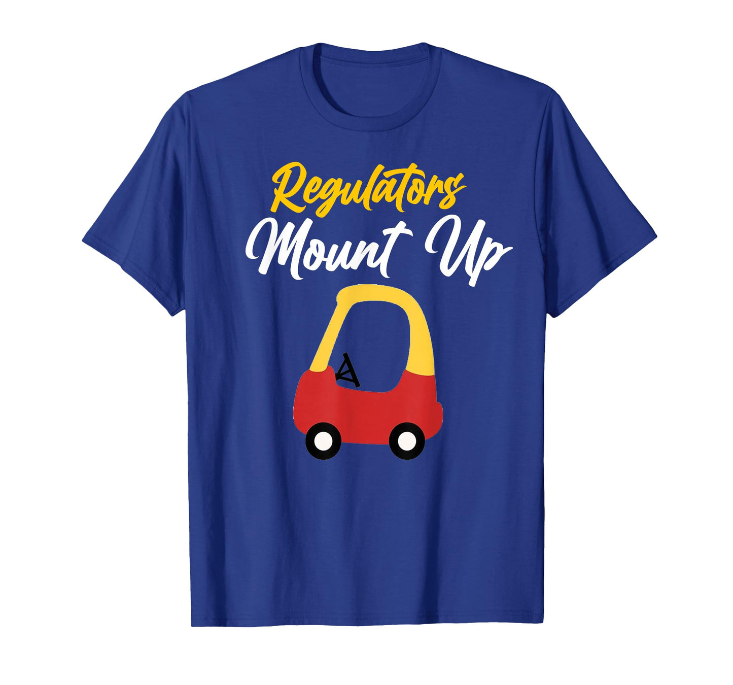 Regulators Mount Up Cute Funny Quote T-Shirt