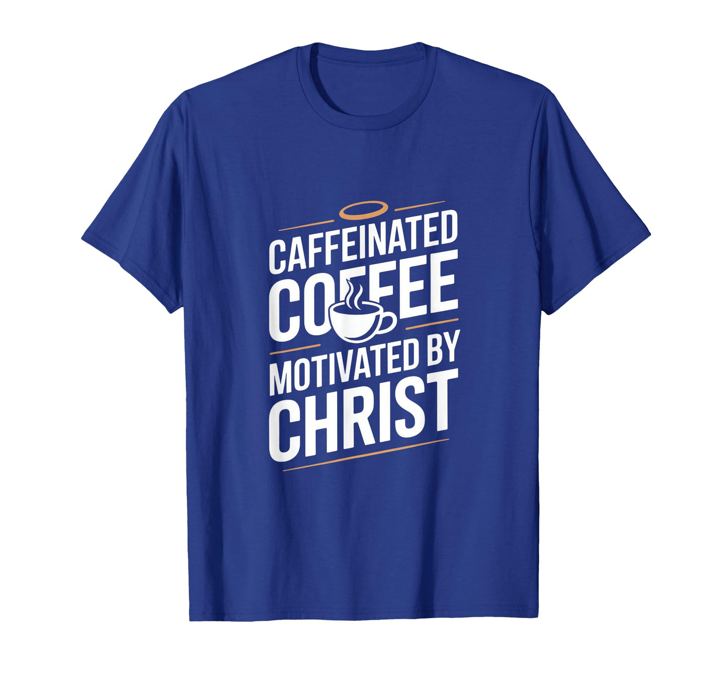 Caffeinated Coffee Motivated By Christ T-Shirt