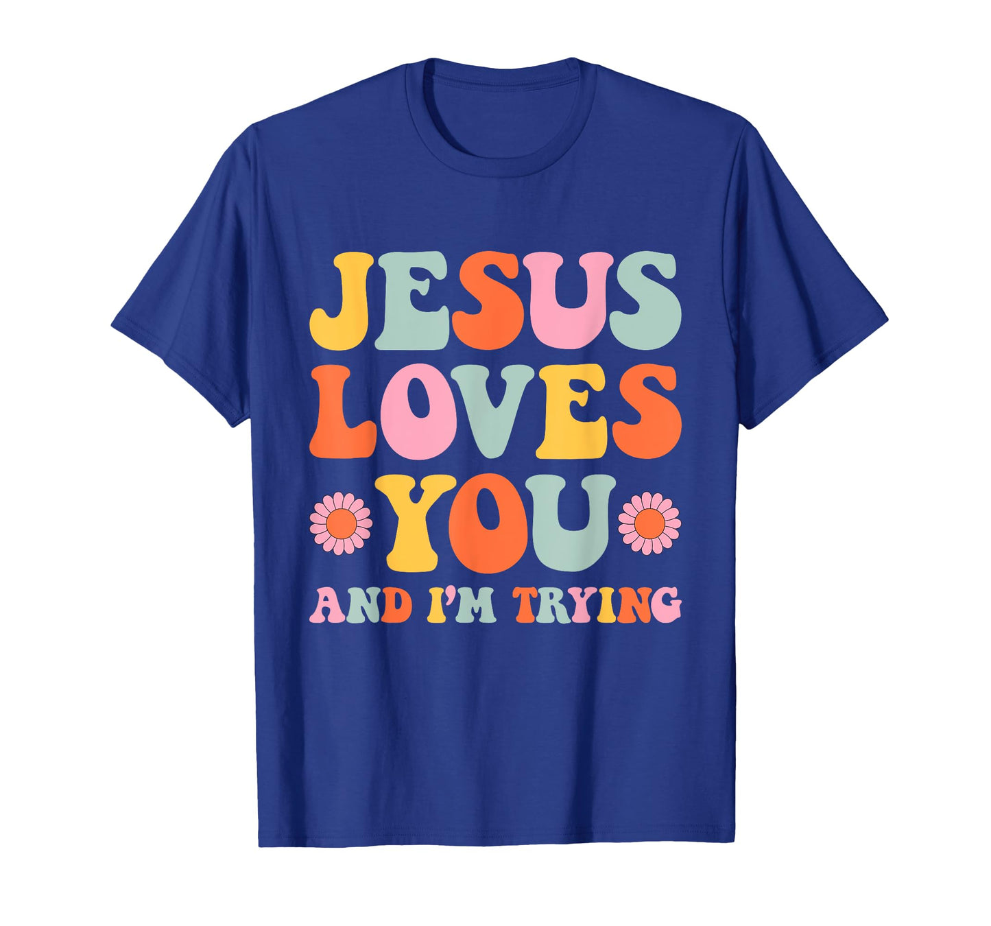 Jesus Loves You And I'm Trying Funny Christian Retro Groovy T-Shirt