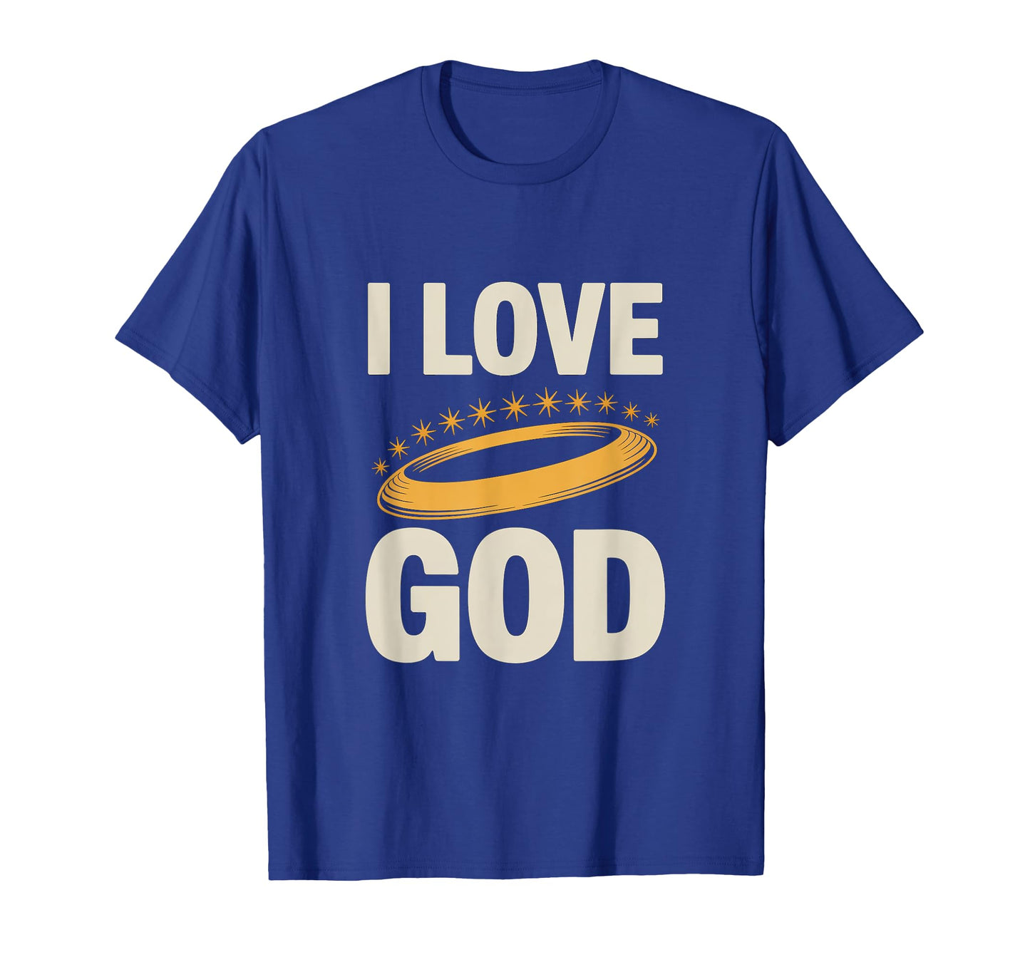 I Love God Inspirational Faith Message T-Shirt