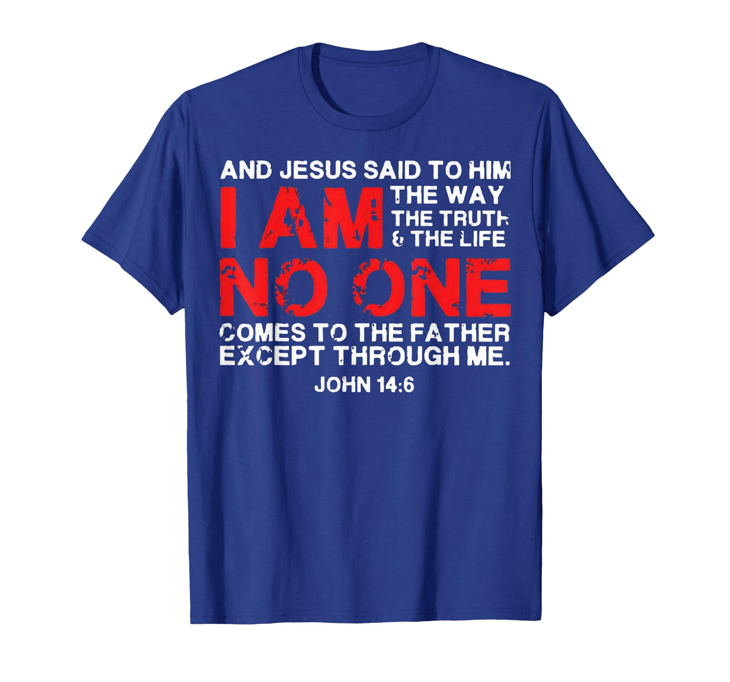 And Jesus Said To Him I'm The Way The Truth & Life No One T-Shirt