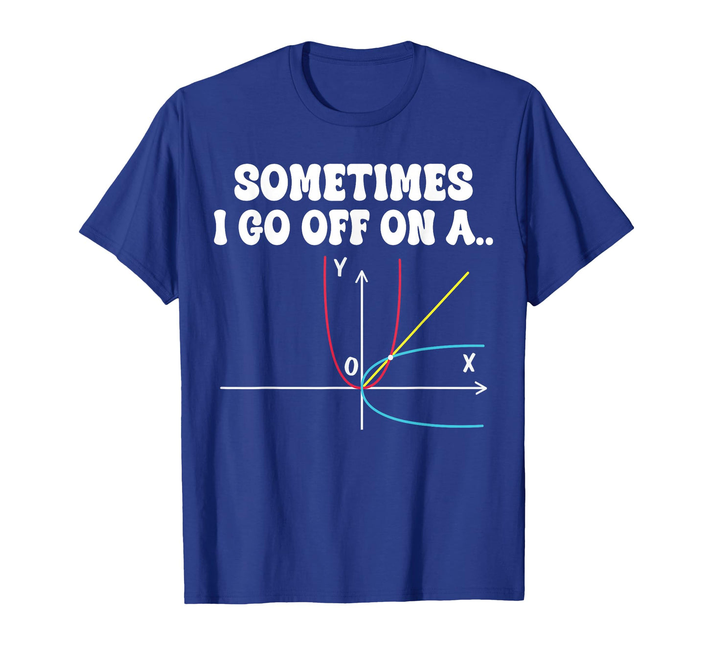 Sometimes I Go Off On A Tangent Mathematics Teacher Equation T-Shirt