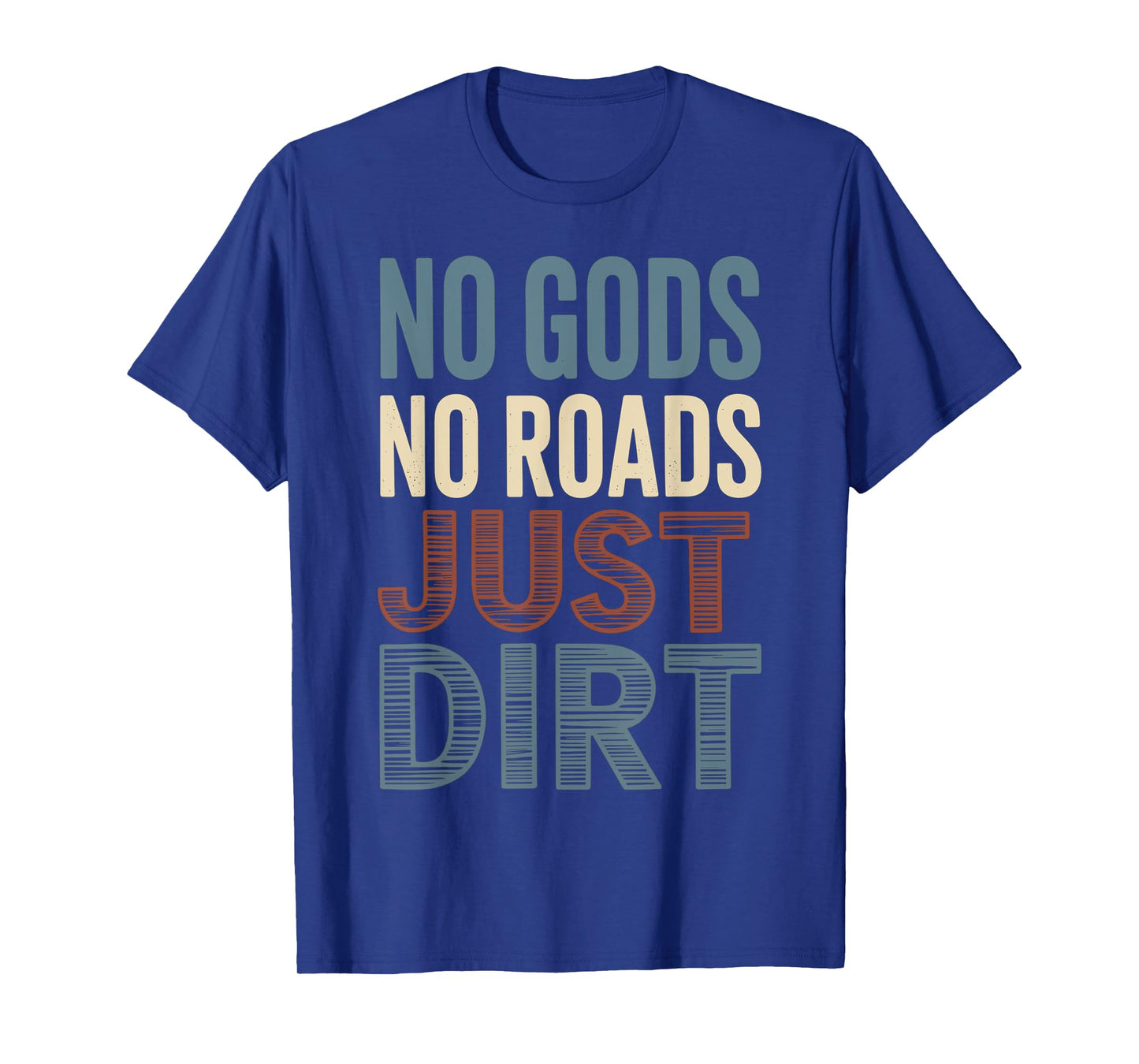 No Gods no Roads just Dirt Offroad Rebel T-Shirt