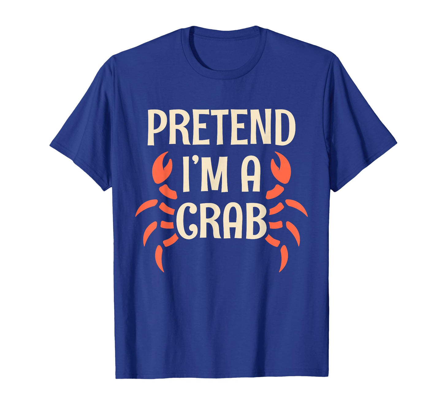 Pretend I'm A Crab Funny Halloween Quote T-Shirt