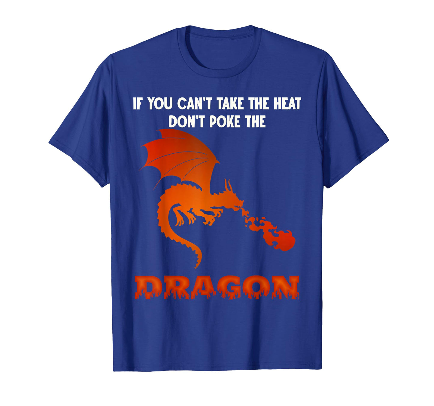 Funny Dragon Lover Can't Take The Heat Don't Poke The Dragon T-Shirt