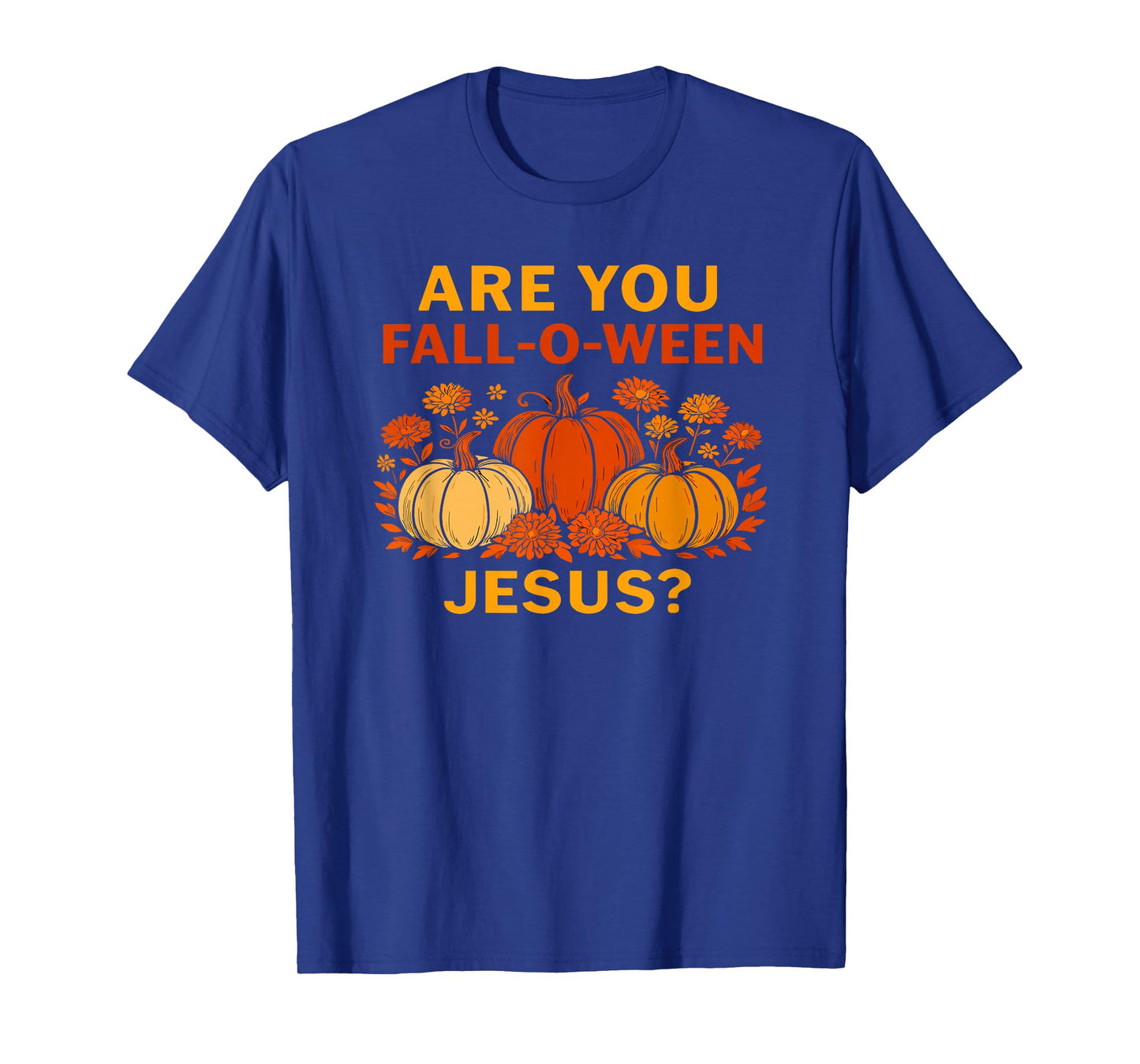 are You Fall o ween Jesus Christian Halloween Pumpkins T-Shirt