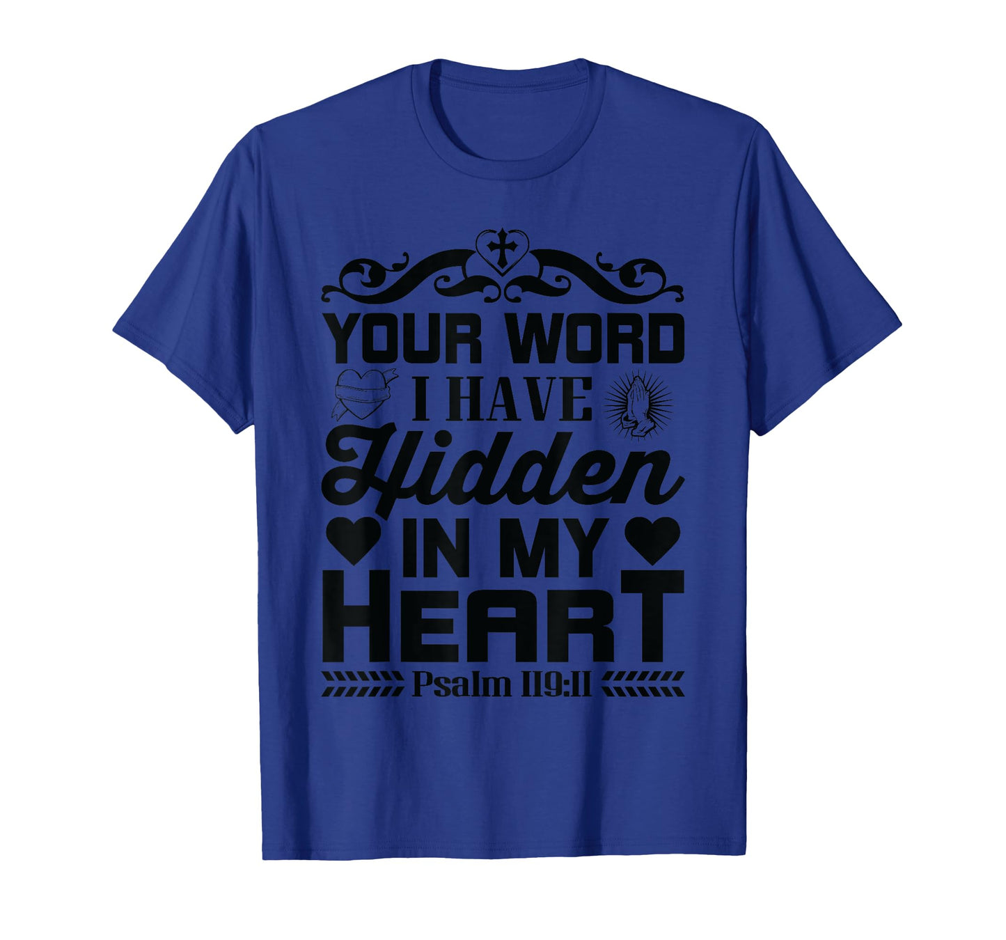 Your word I have hidden in my heart Psalm men women kids T-Shirt