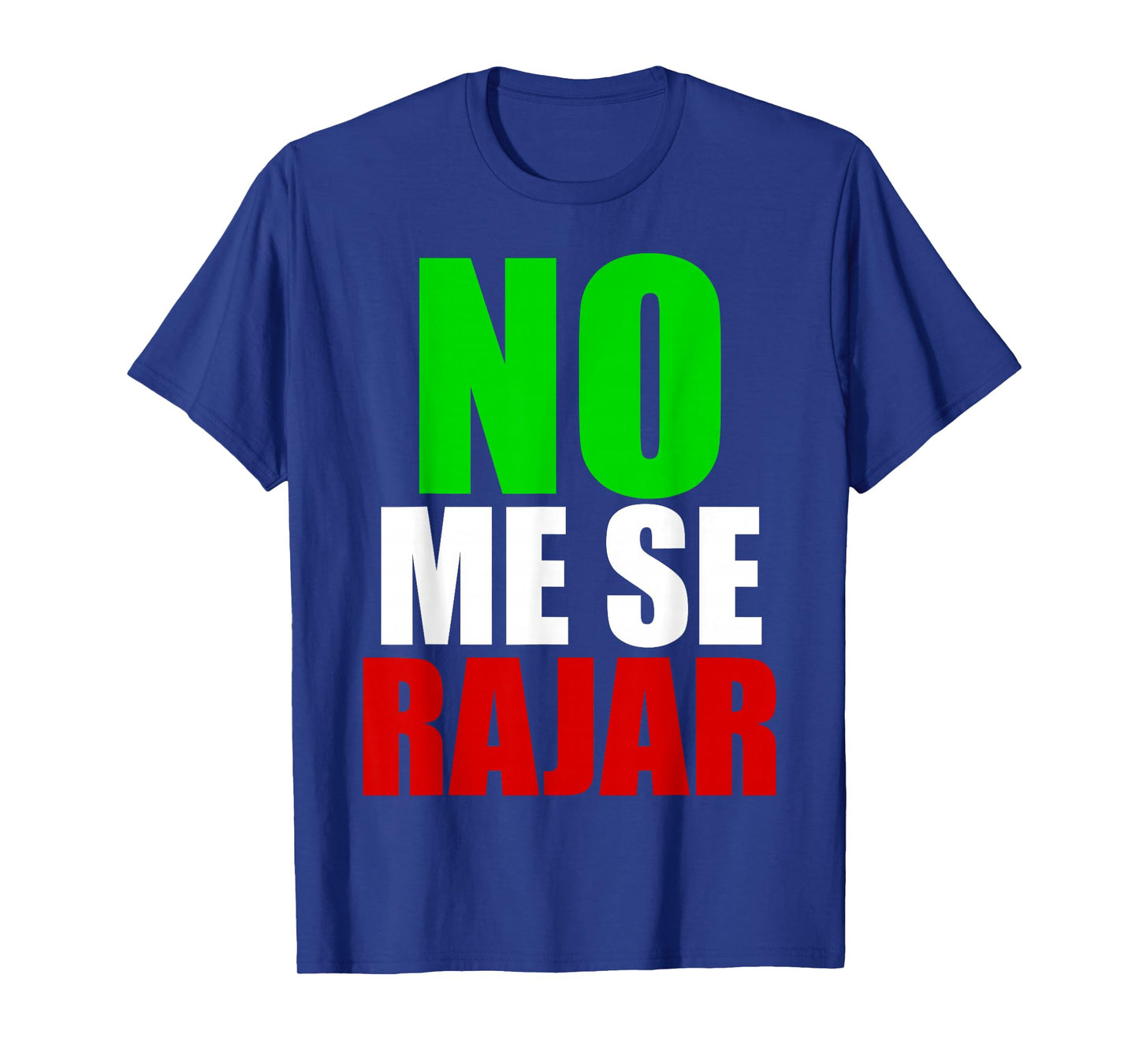 No Me Se Rajar T-Shirt