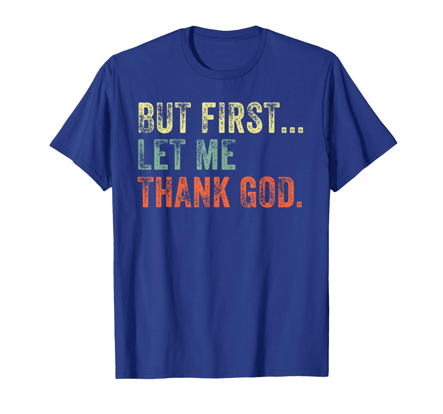 But First Let Me Thank God Funny Vintage T-Shirt