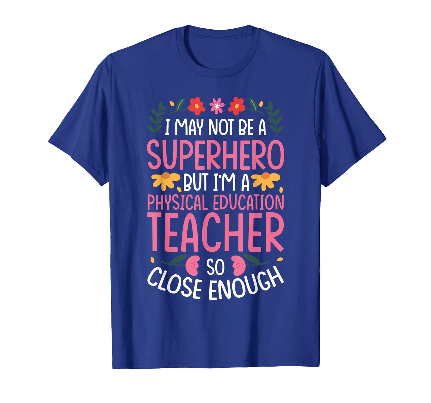 Physical Education Teacher Job Funny Hero Quote T-Shirt