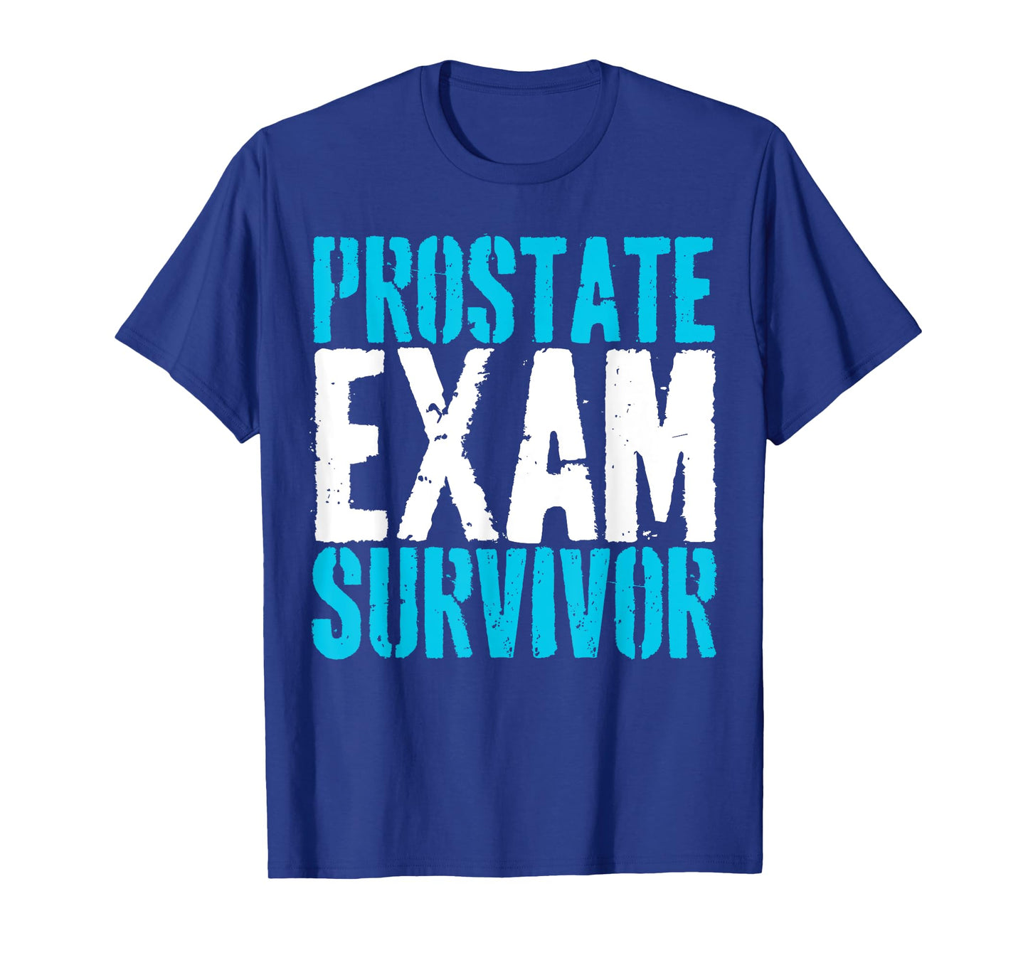Urology Exam Survivor Funny Quote Funny Prostate Exam T-Shirt