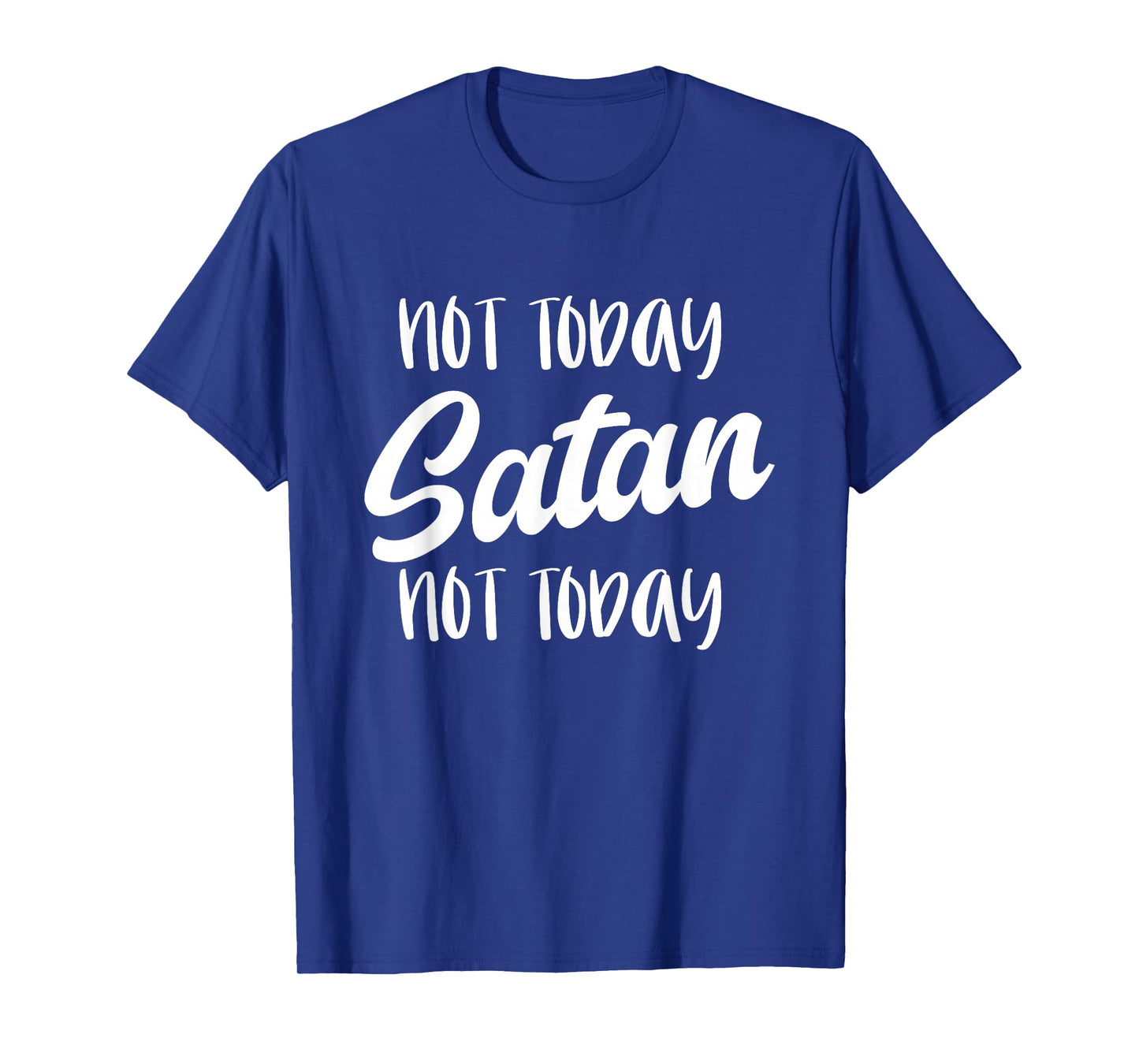 NOT TODAY SATAN - Motivational Mantra Gym Workout Men Women T-Shirt
