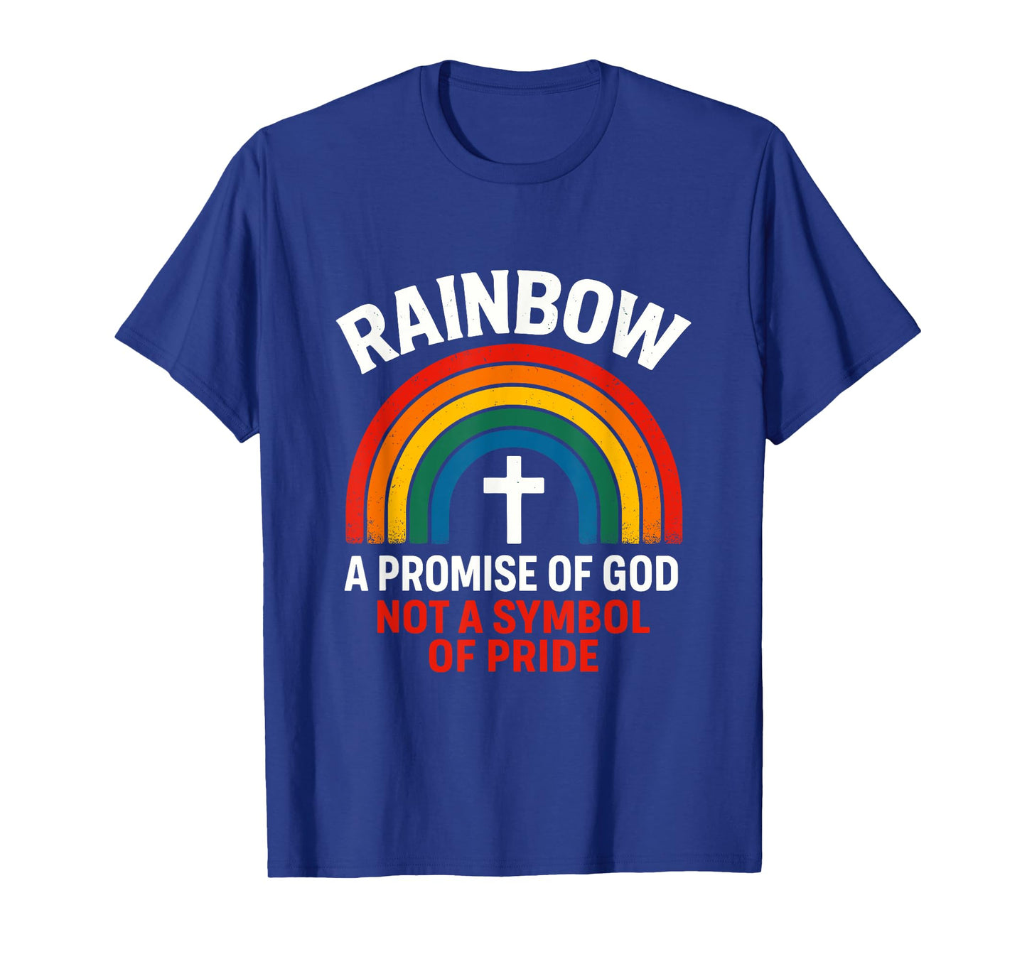 Rainbow A Promise Of God Not A Symbol Of Pride Christian T-Shirt
