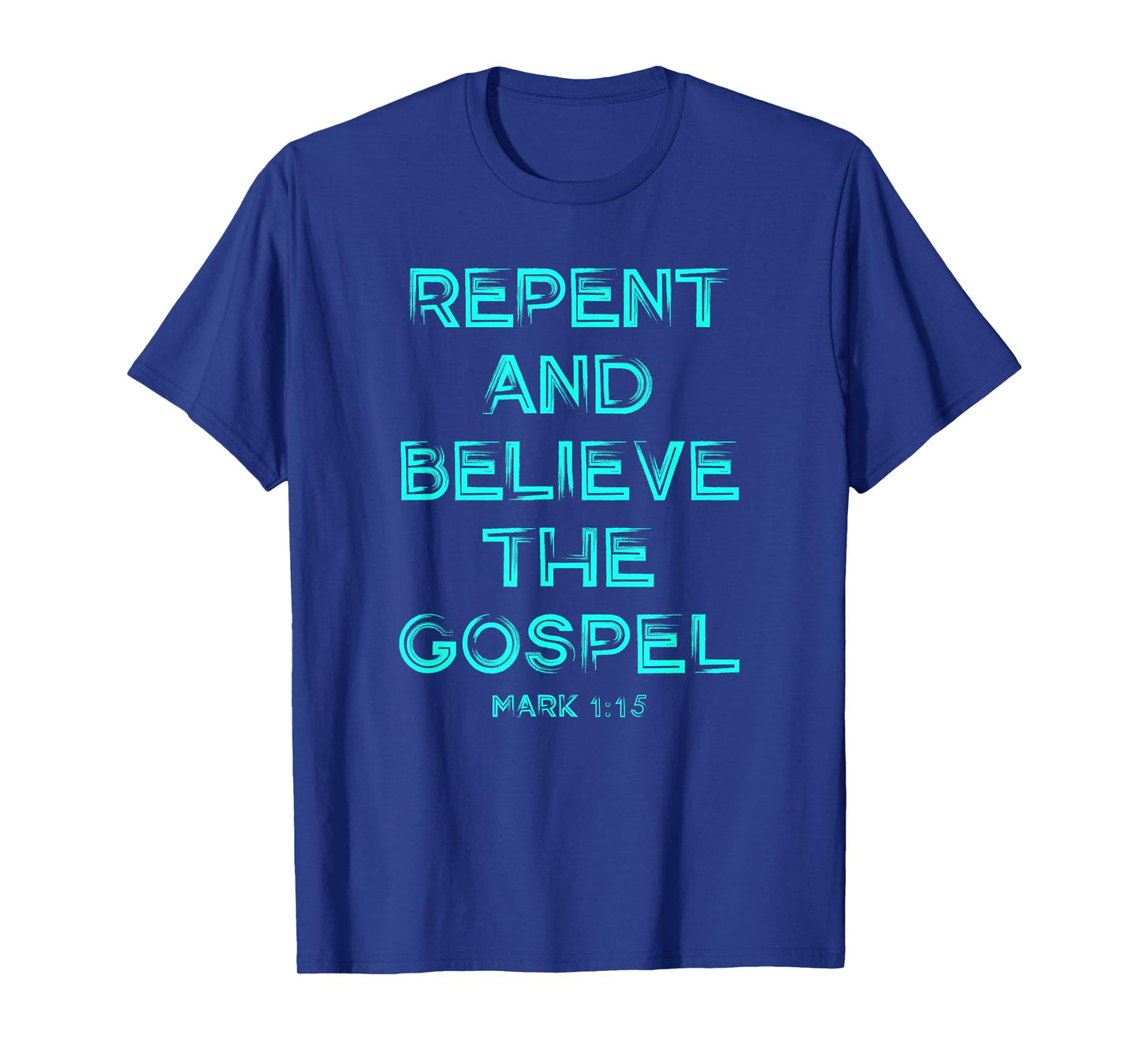 Repent and Believe the Gospel Mark 1 15 Christian Graphic T-Shirt