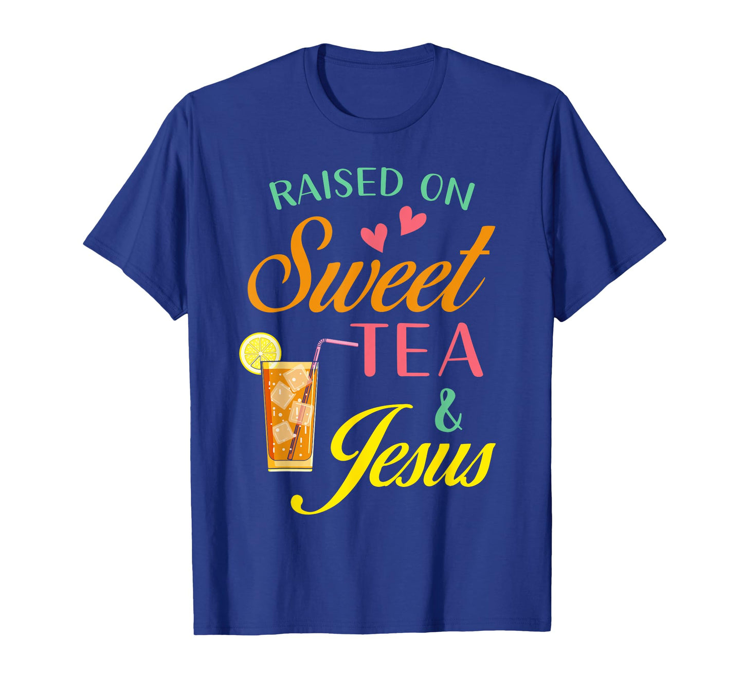 Raised on sweet tea and Jesus - funny sweet Tea Christian T-Shirt