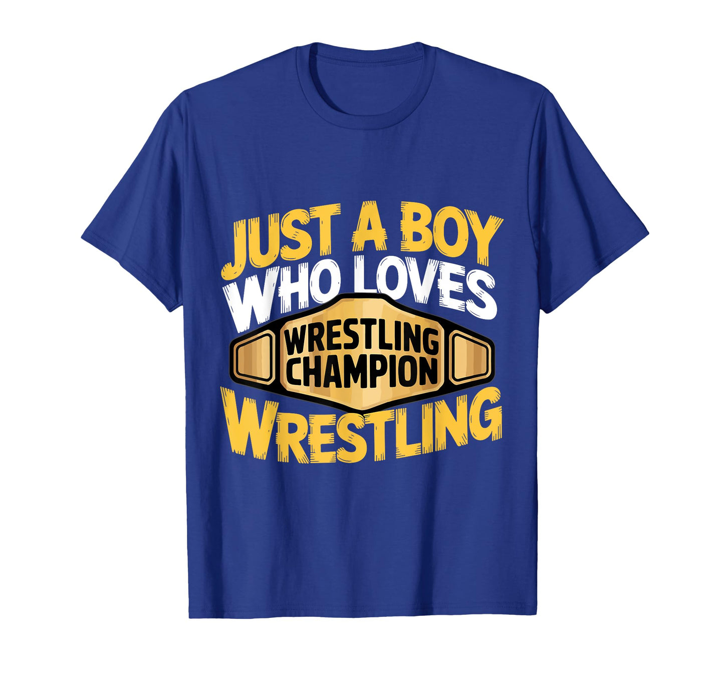 Just A Boy Who Loves Wrestling Wrestler Championship T-Shirt