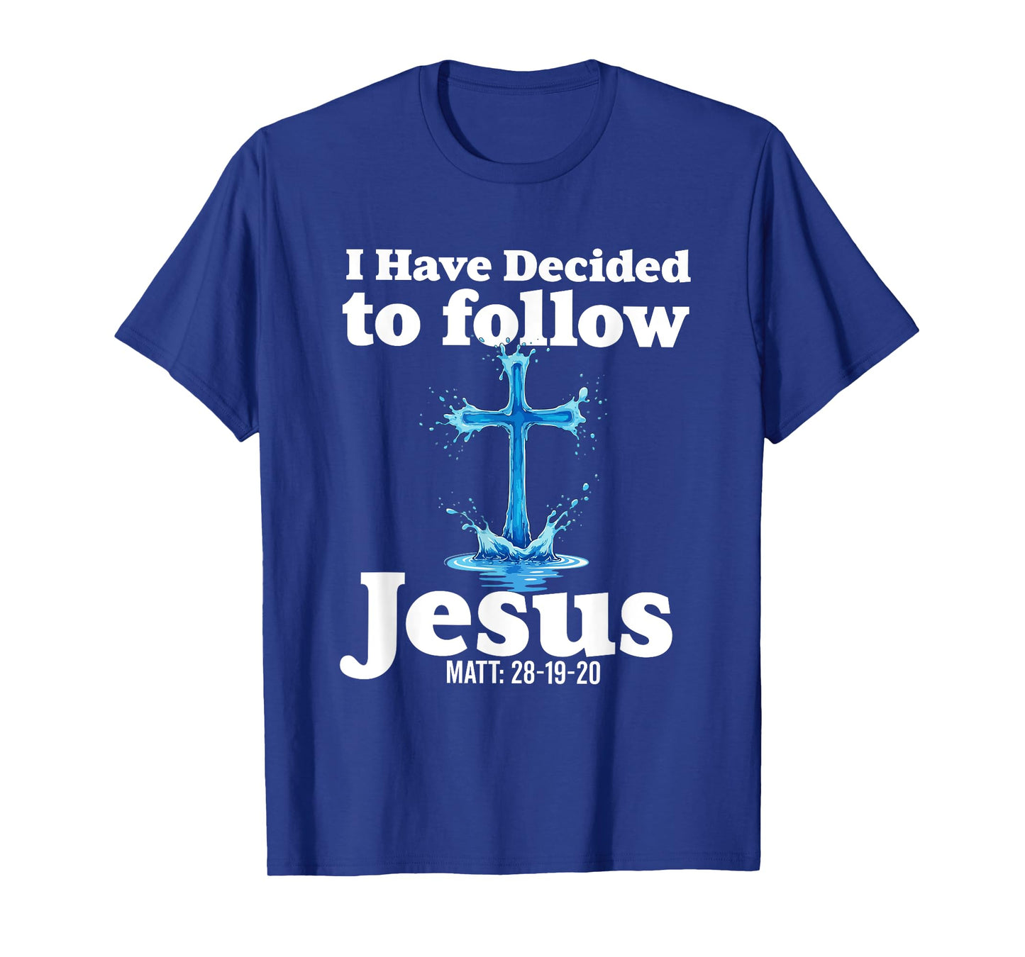i have decided to follow Jesus Baptized baptism women Men T-Shirt