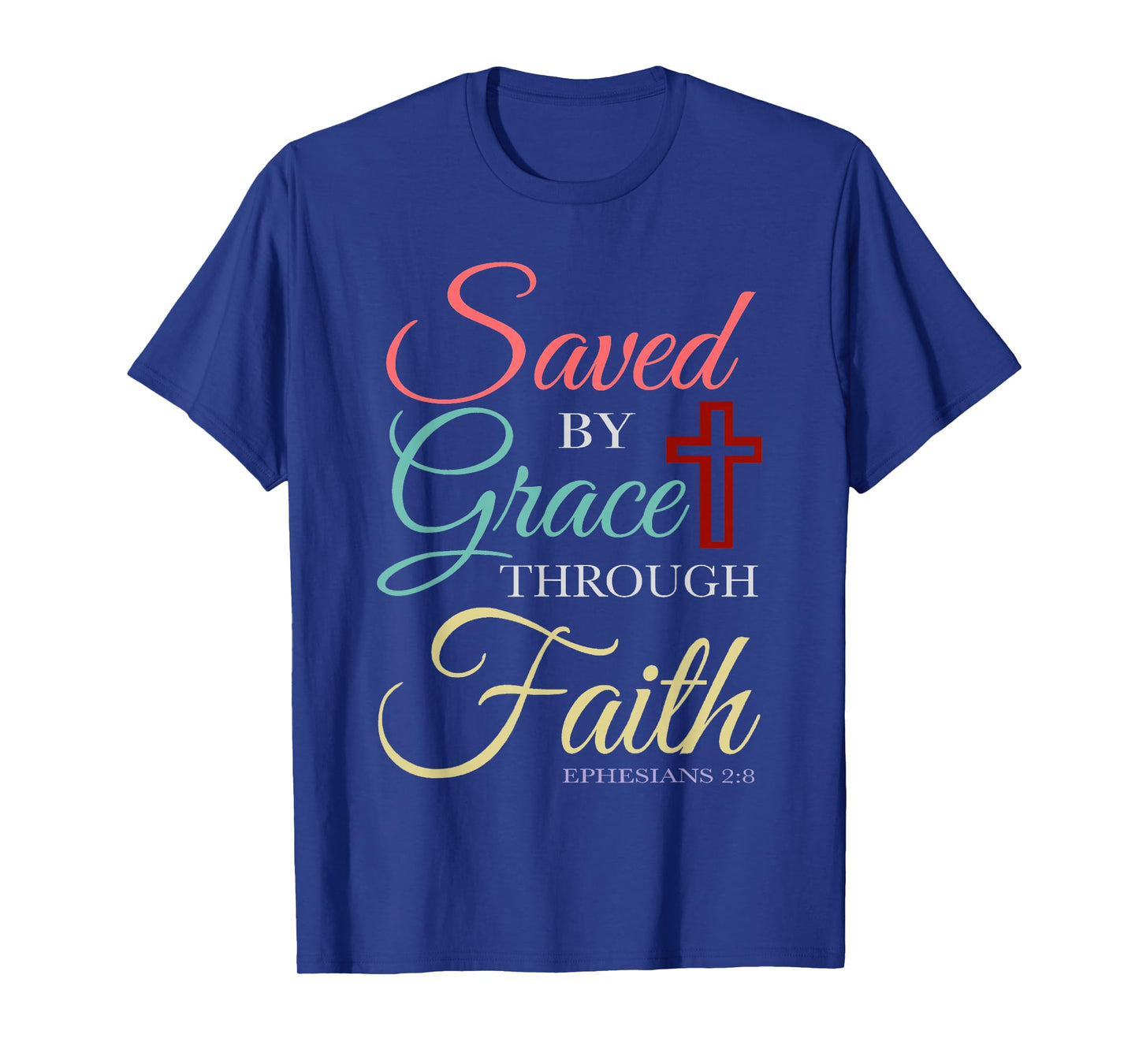 Saved By Grace Through Faith Christian T-Shirt