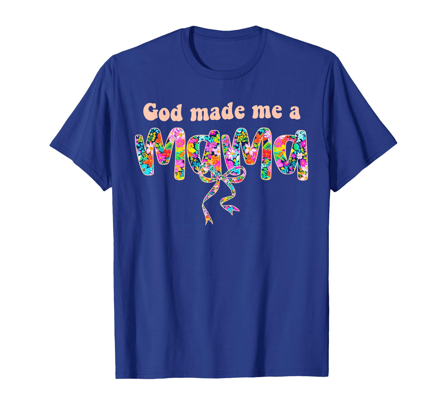 God Loves Me Made Me A Mama Christian Mama Mother's Day Mama T-Shirt