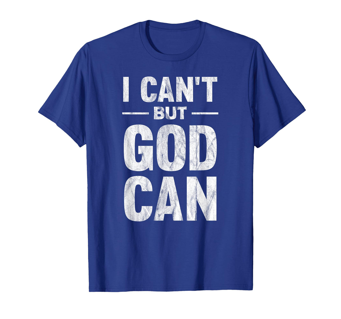 I Can't But God Can T-Shirt T-Shirt