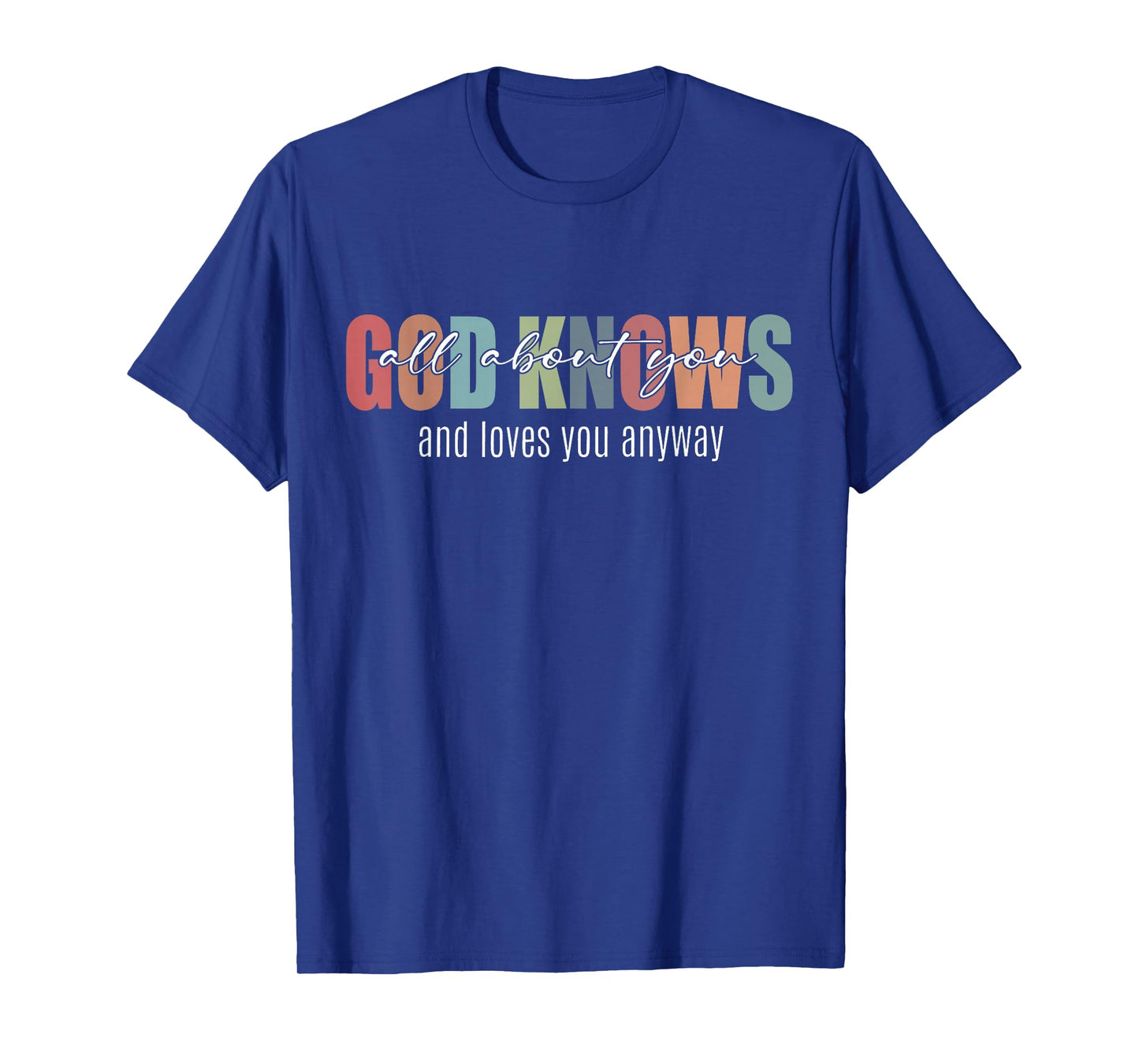 Retro God Knows All About You and Loves You Anyway T-Shirt