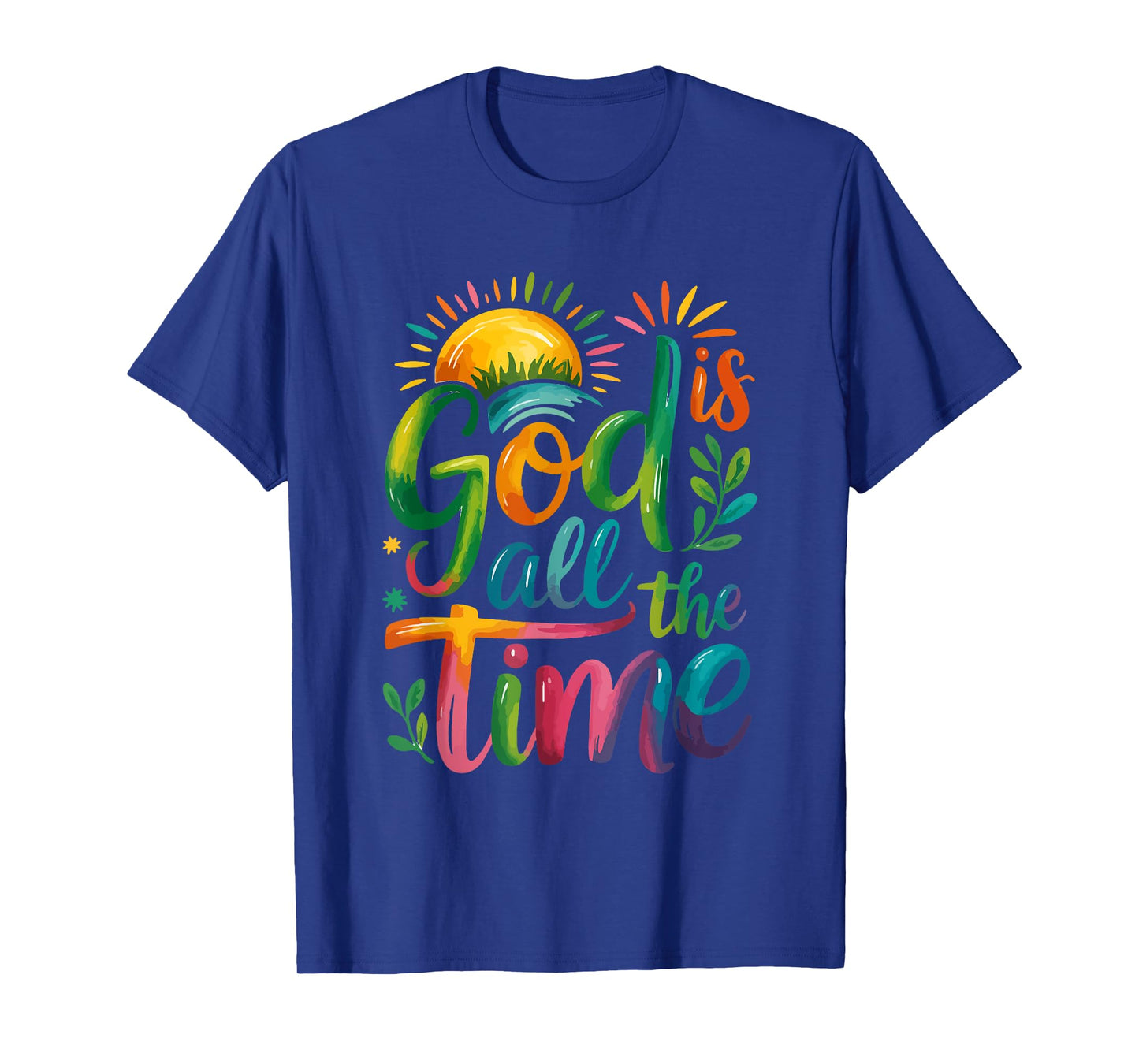 God is Good All The Time Faith-Based Christian Bible Verse T-Shirt