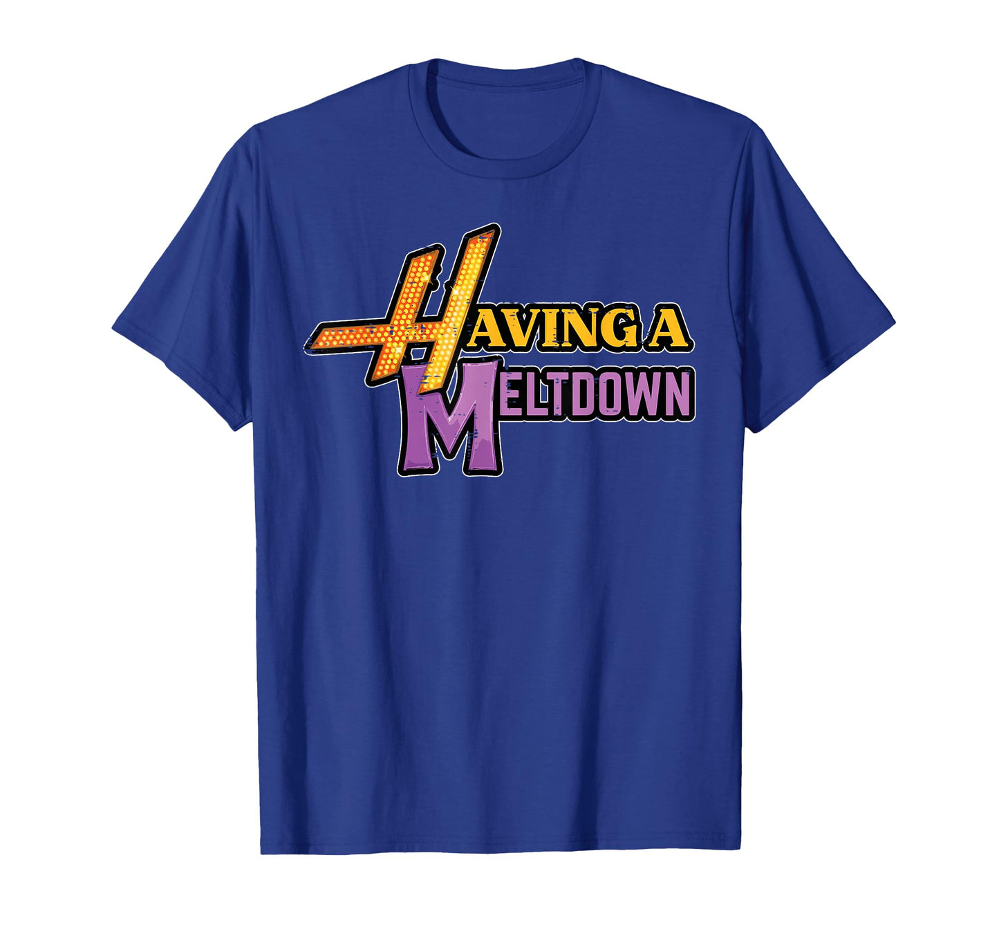 Having A Meltdown Funny Saying Quote Humor Women Girls Kids T-Shirt