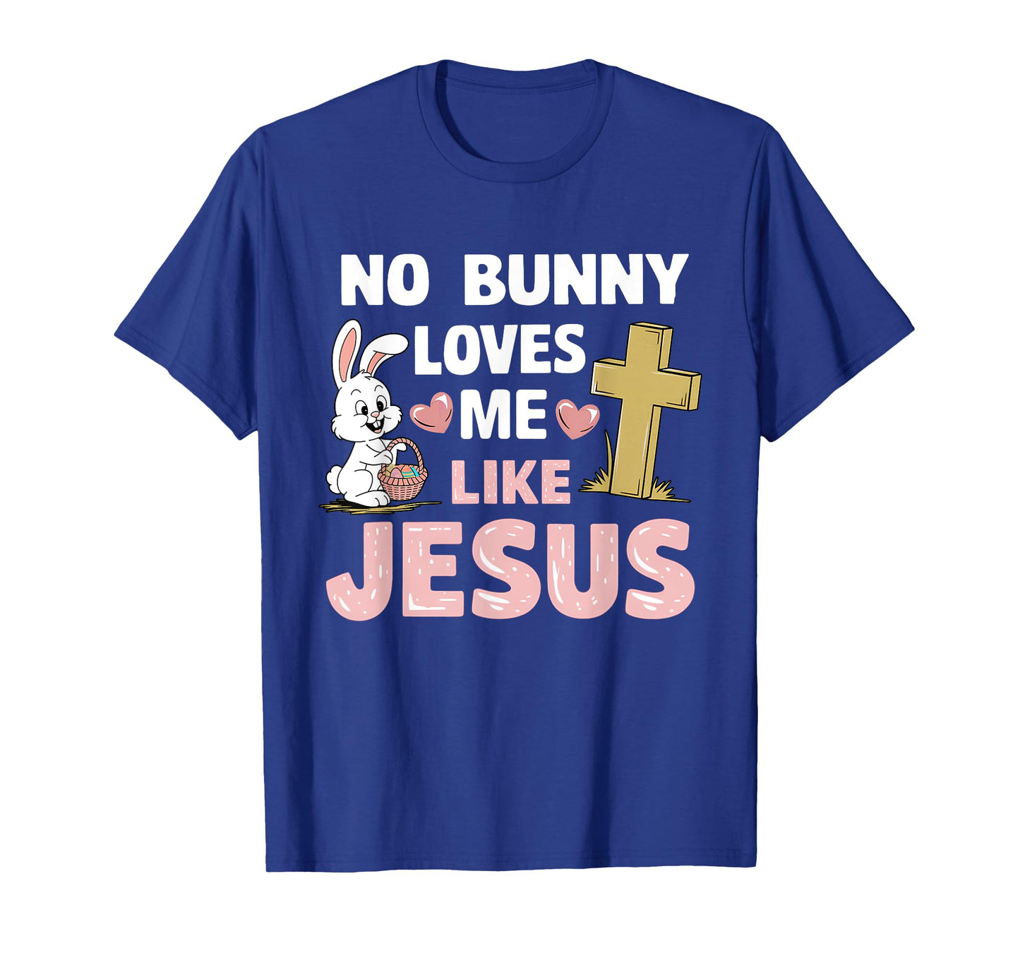 Easter Day No Bunny Loves Me Like Jesus Christian Religious T-Shirt