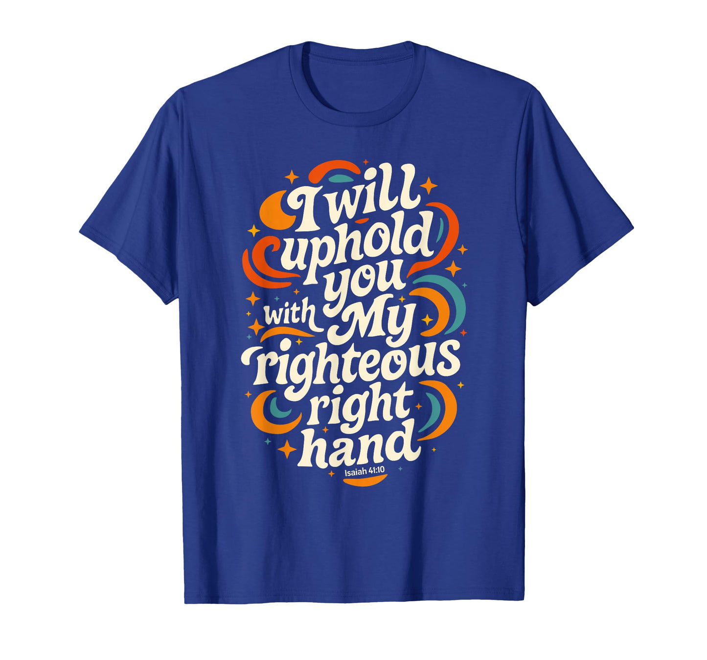 I Will Uphold You Isaiah 41:10 Retro Christian Bible Verse T-Shirt