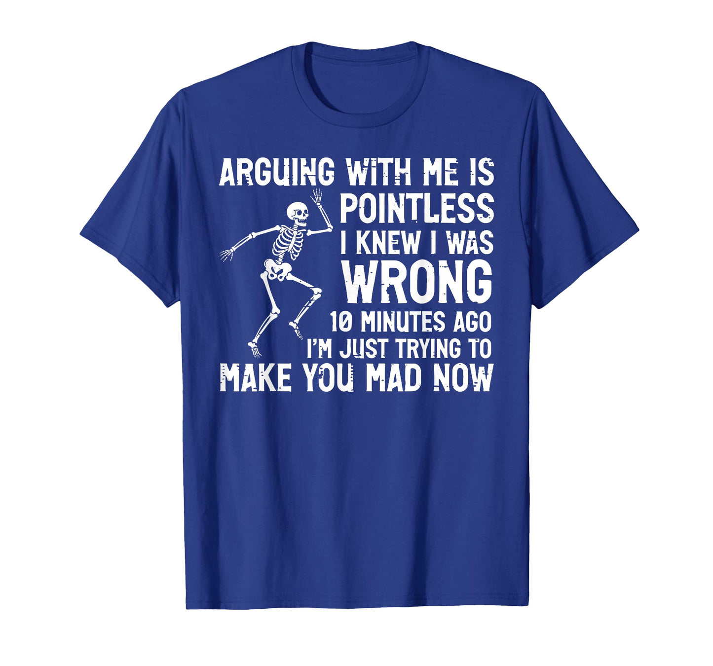 Arguing with Me Pointless Make You Mad Funny Saying Women T-Shirt