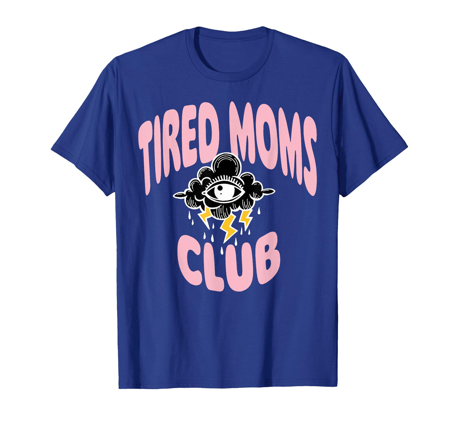 Tired Moms Club Rain Cloud Eyes T-Shirt