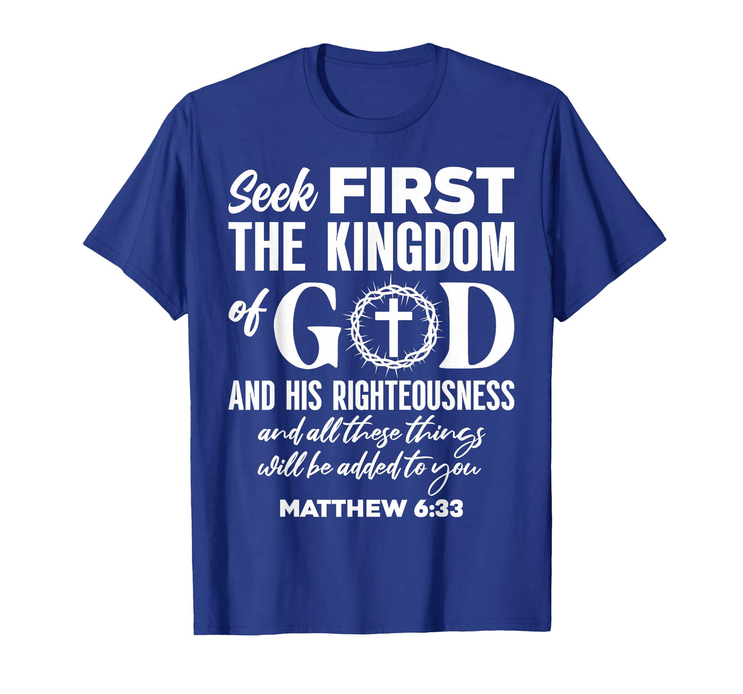 Bible Verse Seek First The Kingdom of GOD Christian T-Shirt
